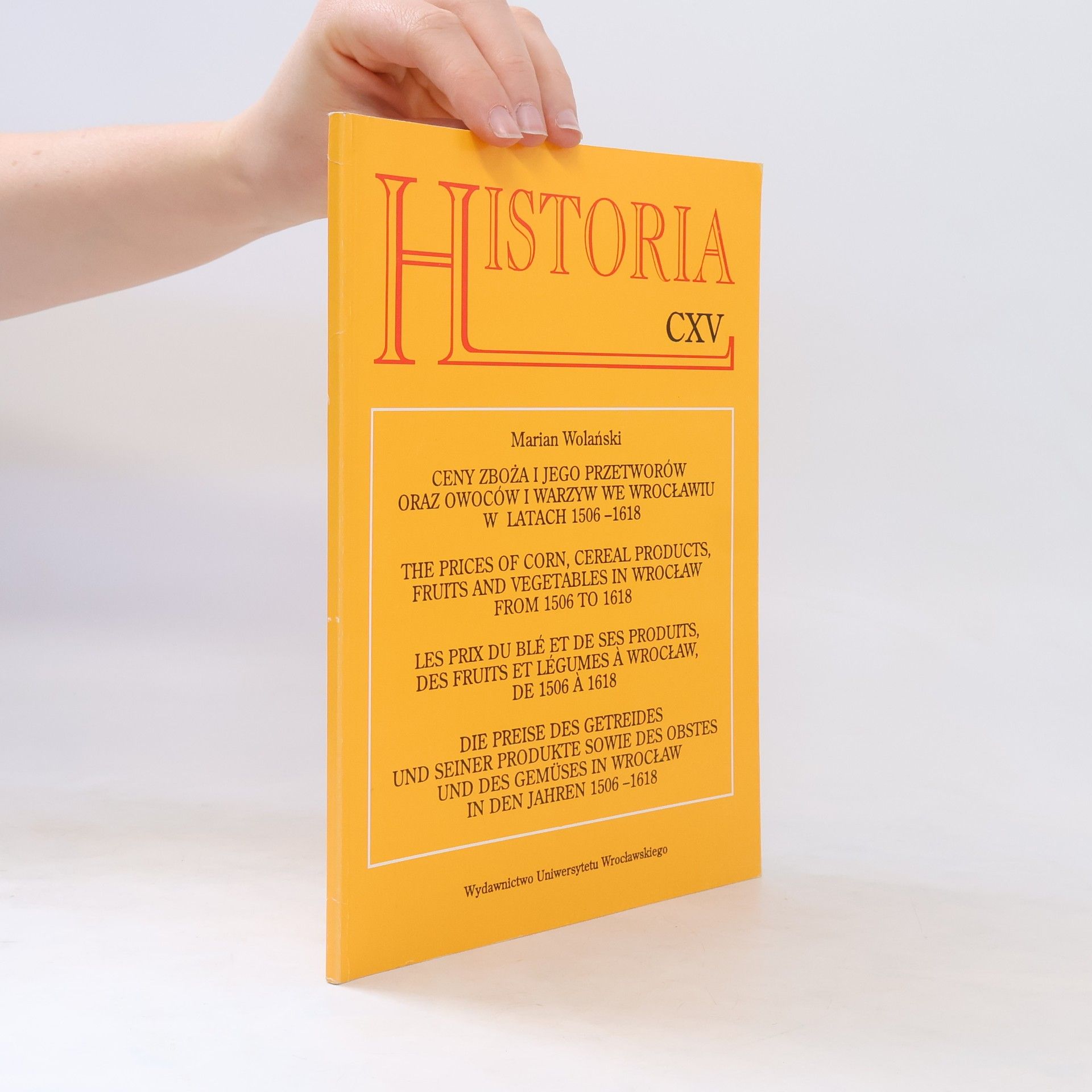 Marian S. Wolański Historia CXV. Ceny zboża i jego przetworów oraz owoców i warzyw we Wrocławiu w latach 1506-1618