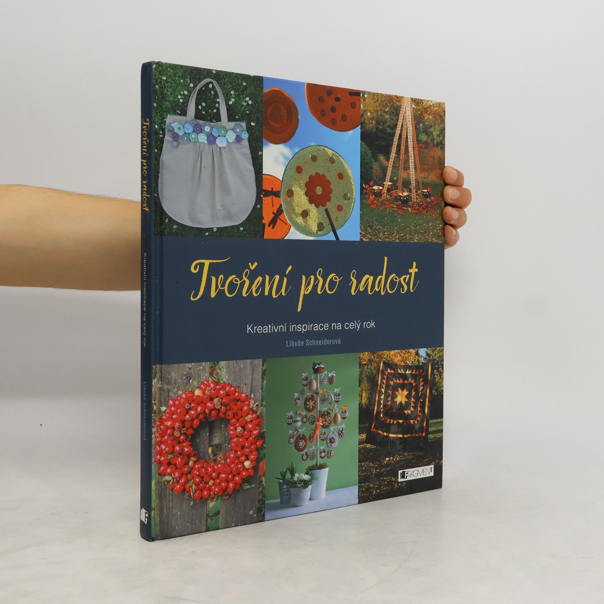 Libuše Schneiderová Tvoření pro radost: kreativní inspirace na celý rok