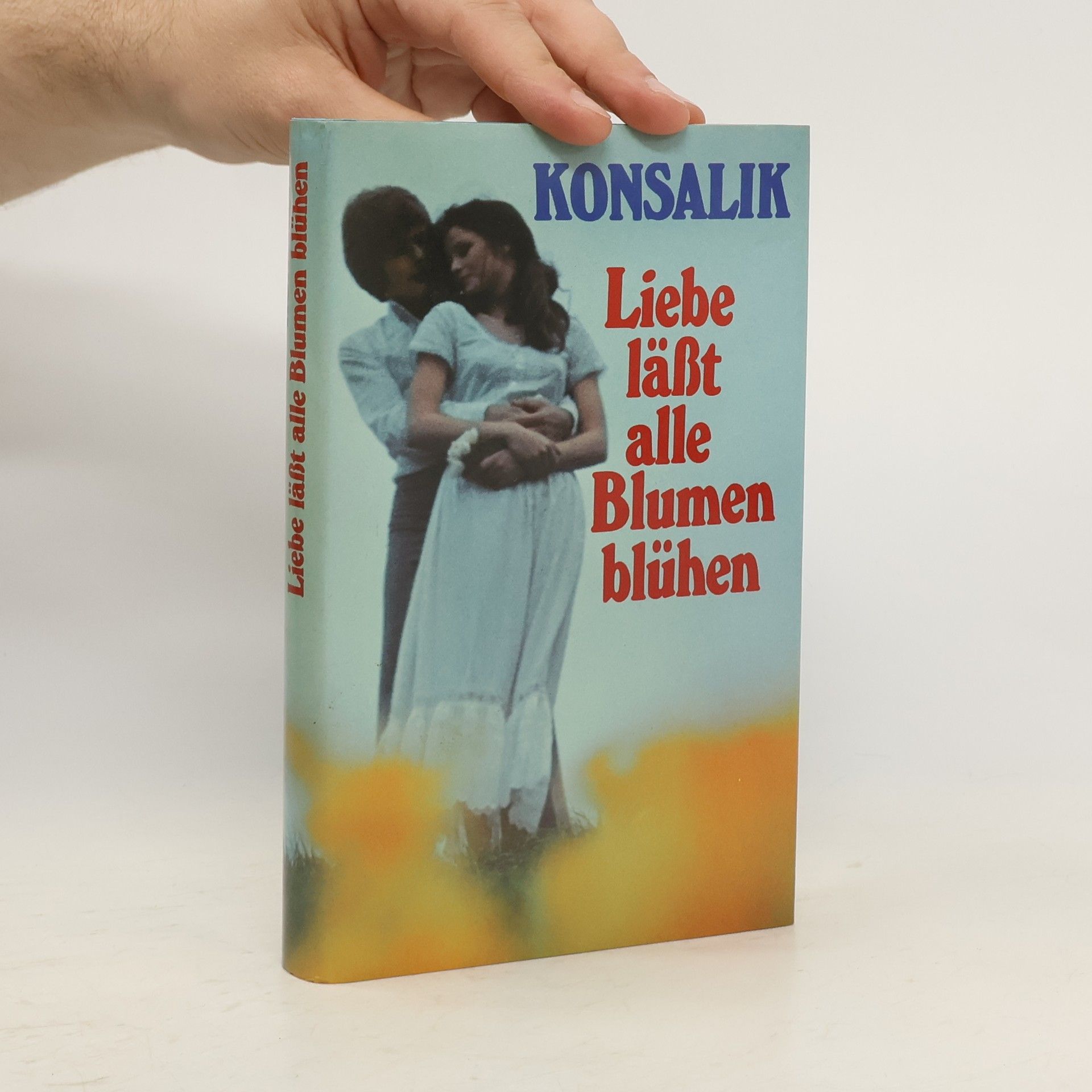 Heinz G. Konsalik Liebe läßt alle Blumen blühen