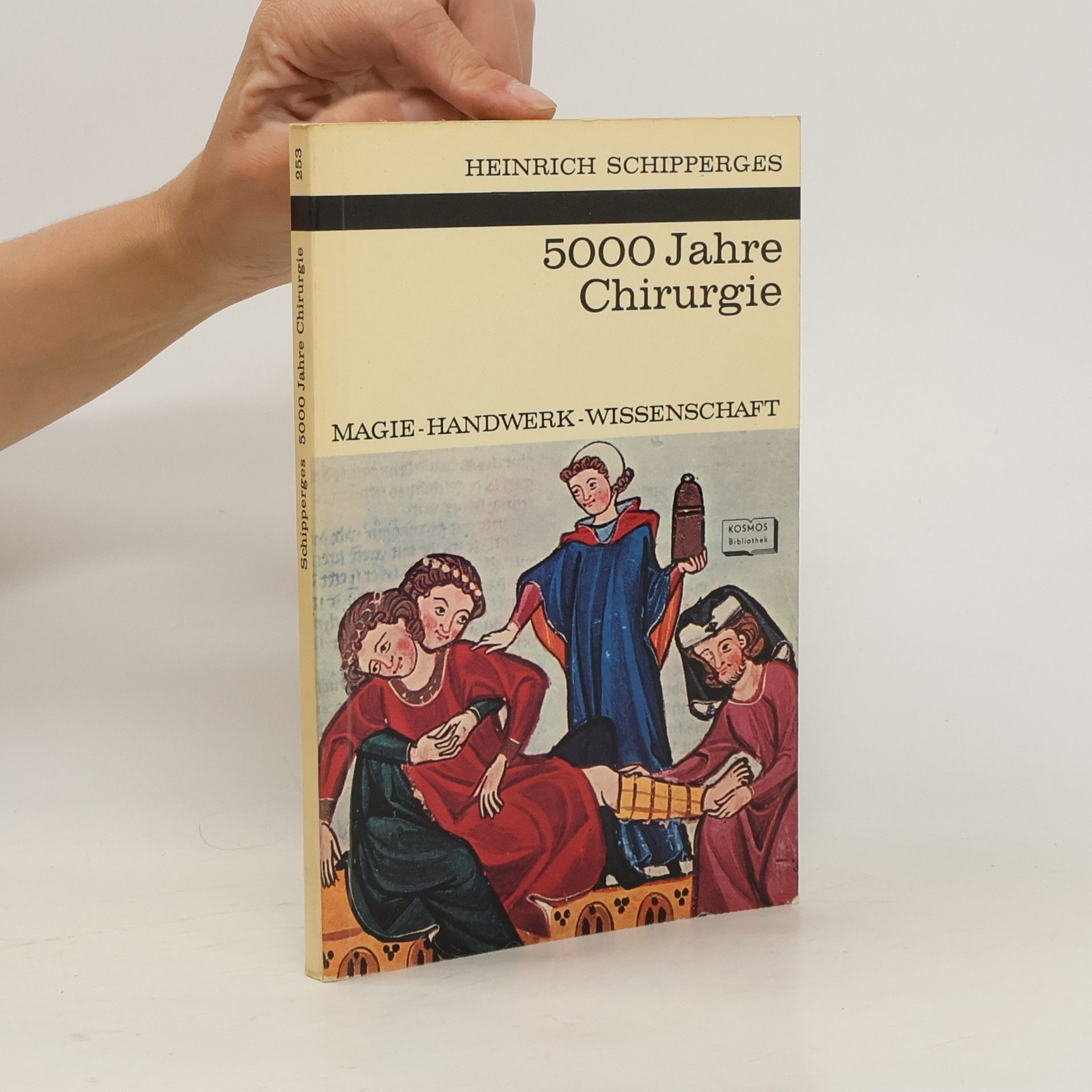 Heinrich Schipperges 5000 Jahre Chirurgie