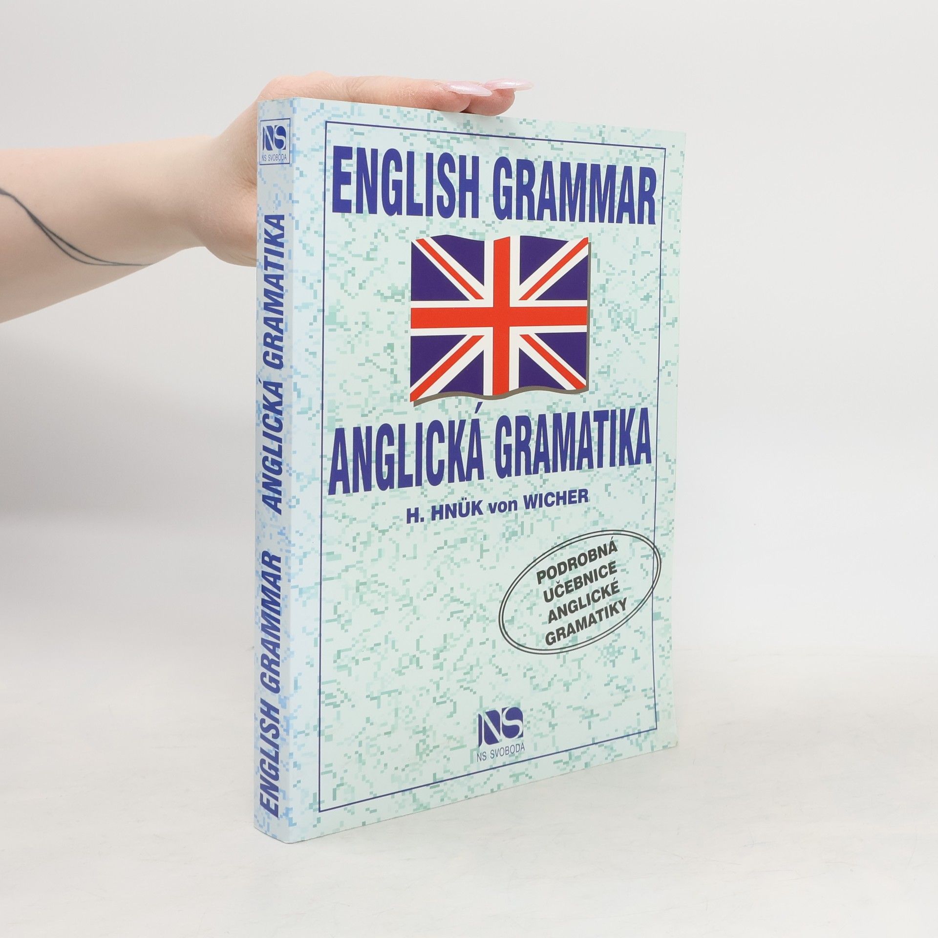 Helena Hnük von Wicher English Grammar - Anglická gramatika: Podrobná učebnice anglické gramatiky