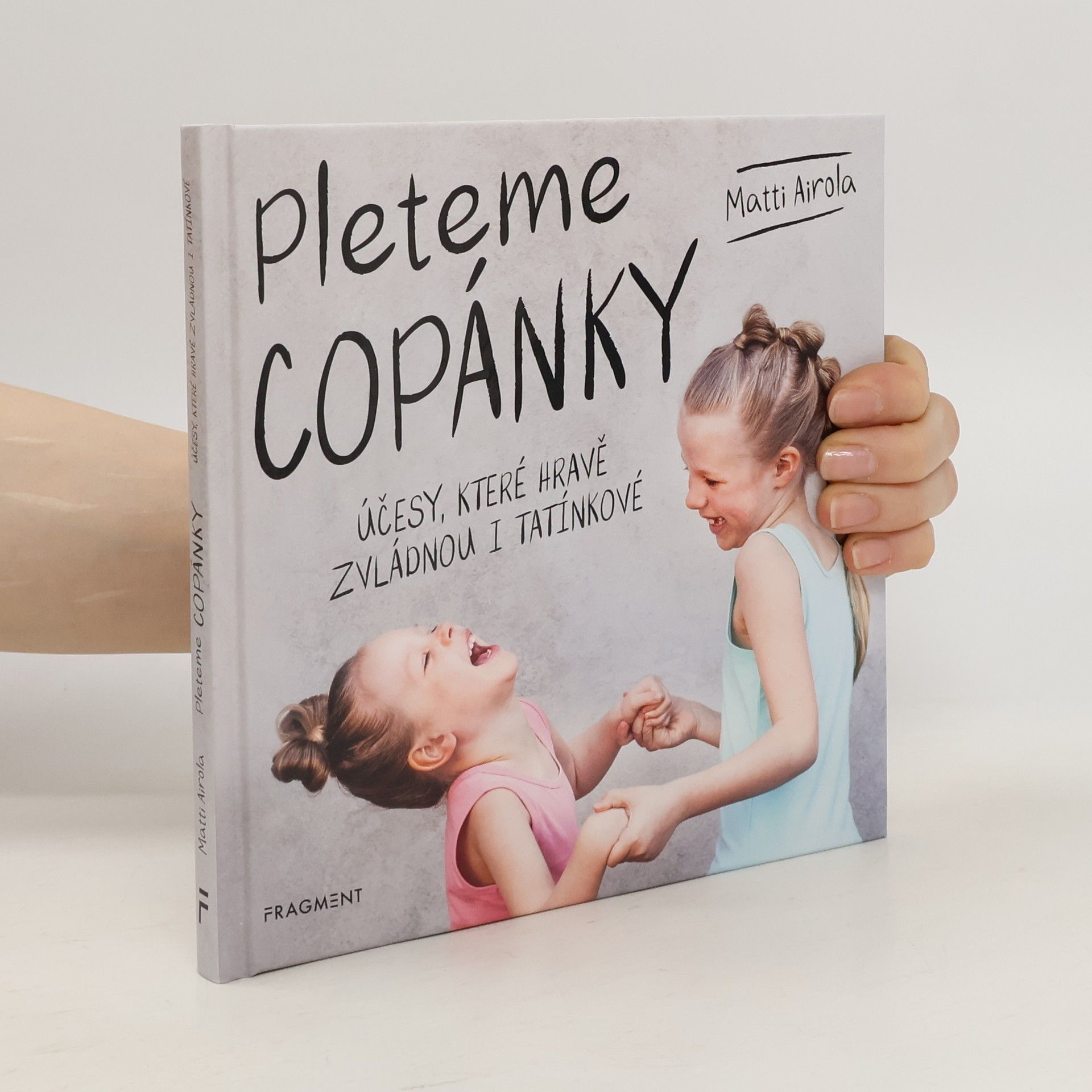 Matti Airola Pleteme copánky : účesy, které hravě zvládnou i tatínkové