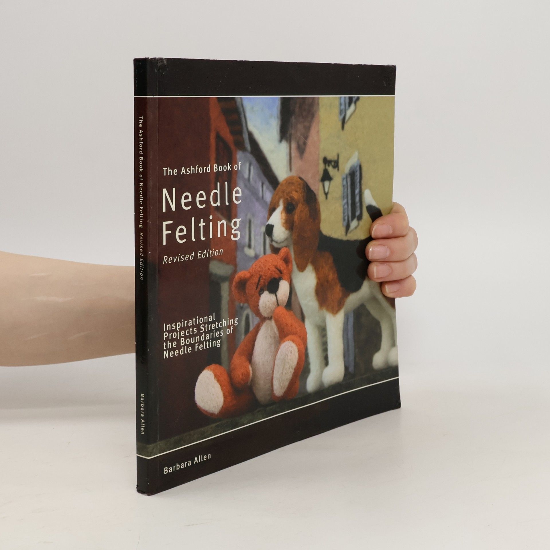 Barbara Allen The Ashford Book of Needle Felting