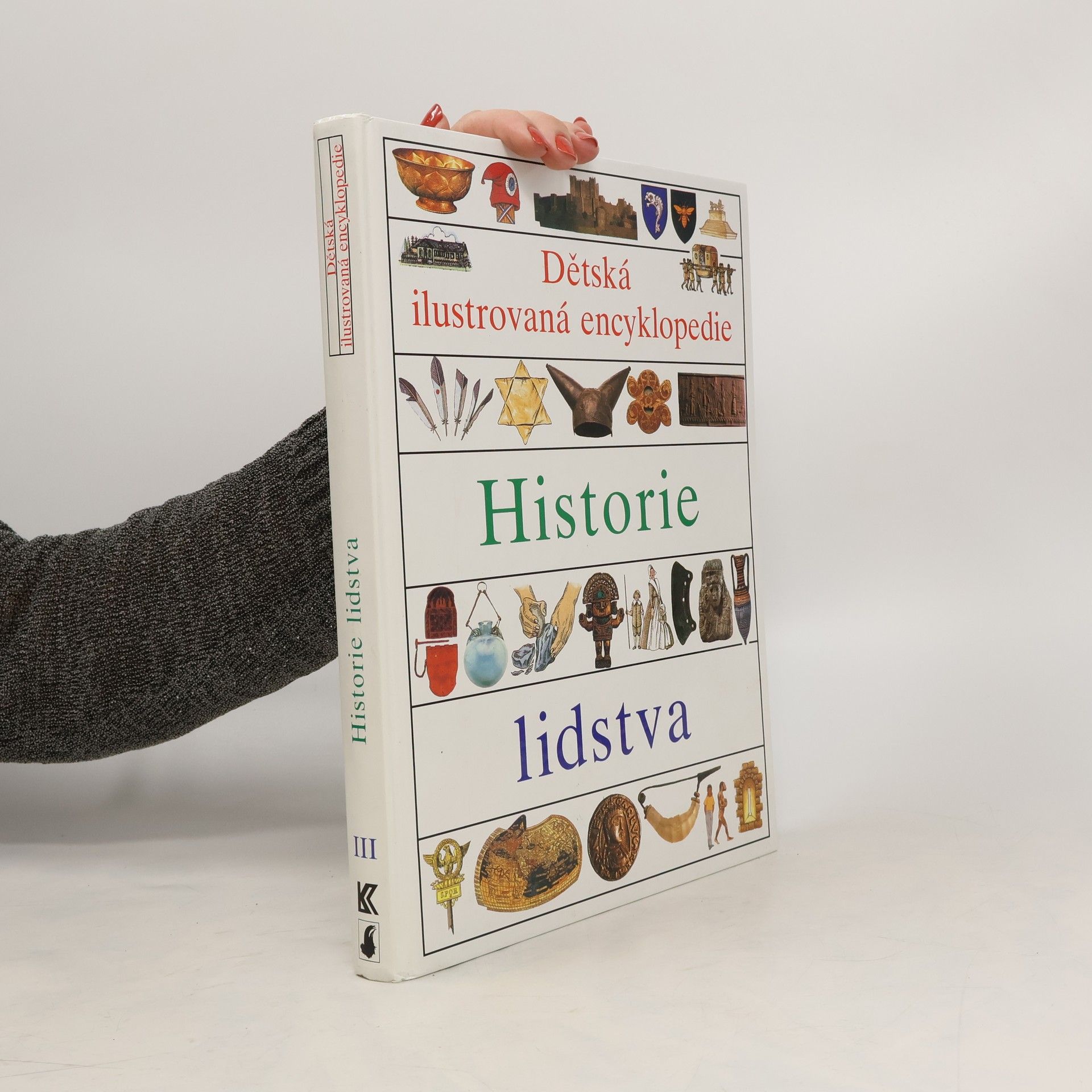 Collectif d'auteurs Dětská ilustrovaná encyklopedie. III, Historie lidstva
