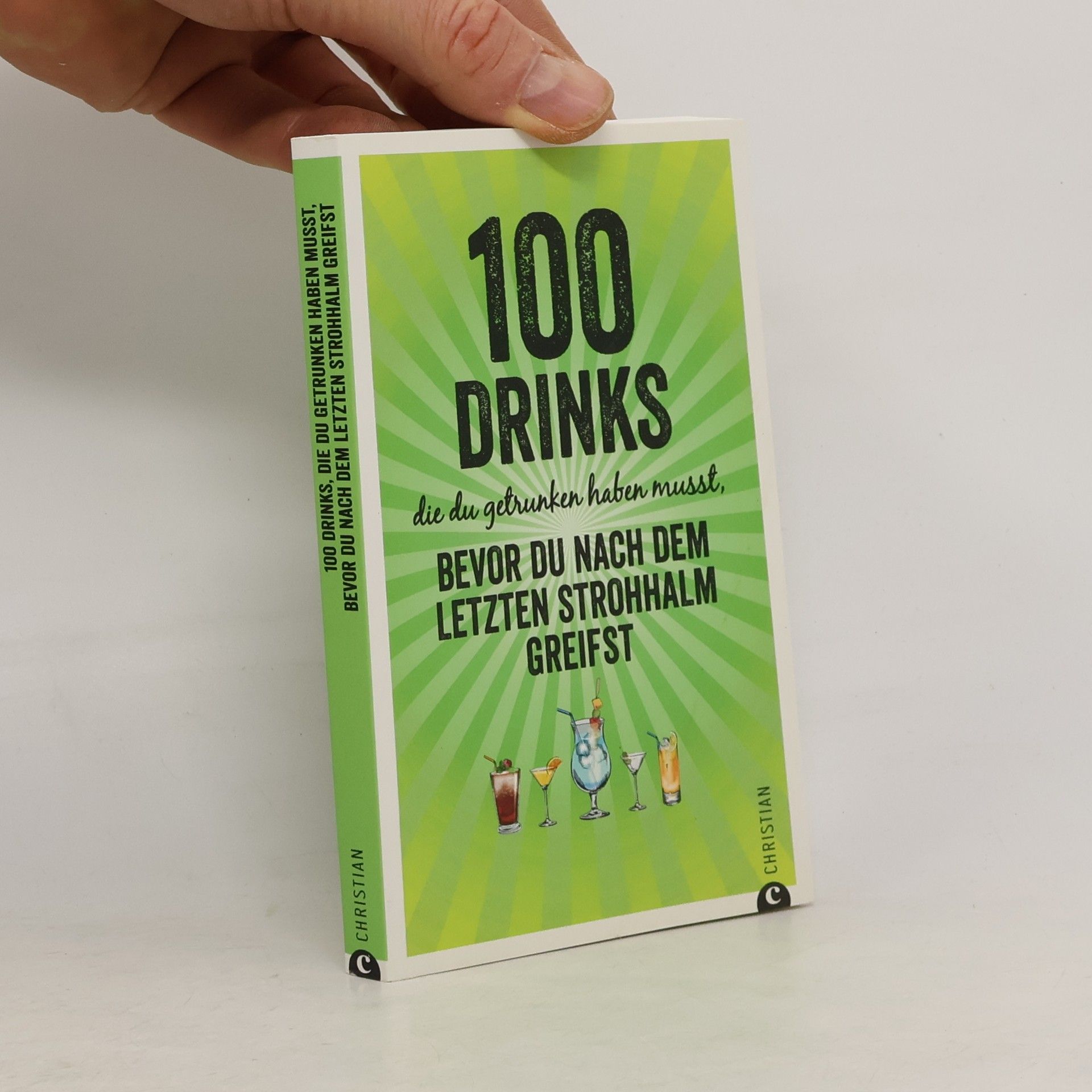 Regina Wiesmaier 100 Drinks die du getrunken haben musst, bevor du nach dem letzten Strohhalm greifst