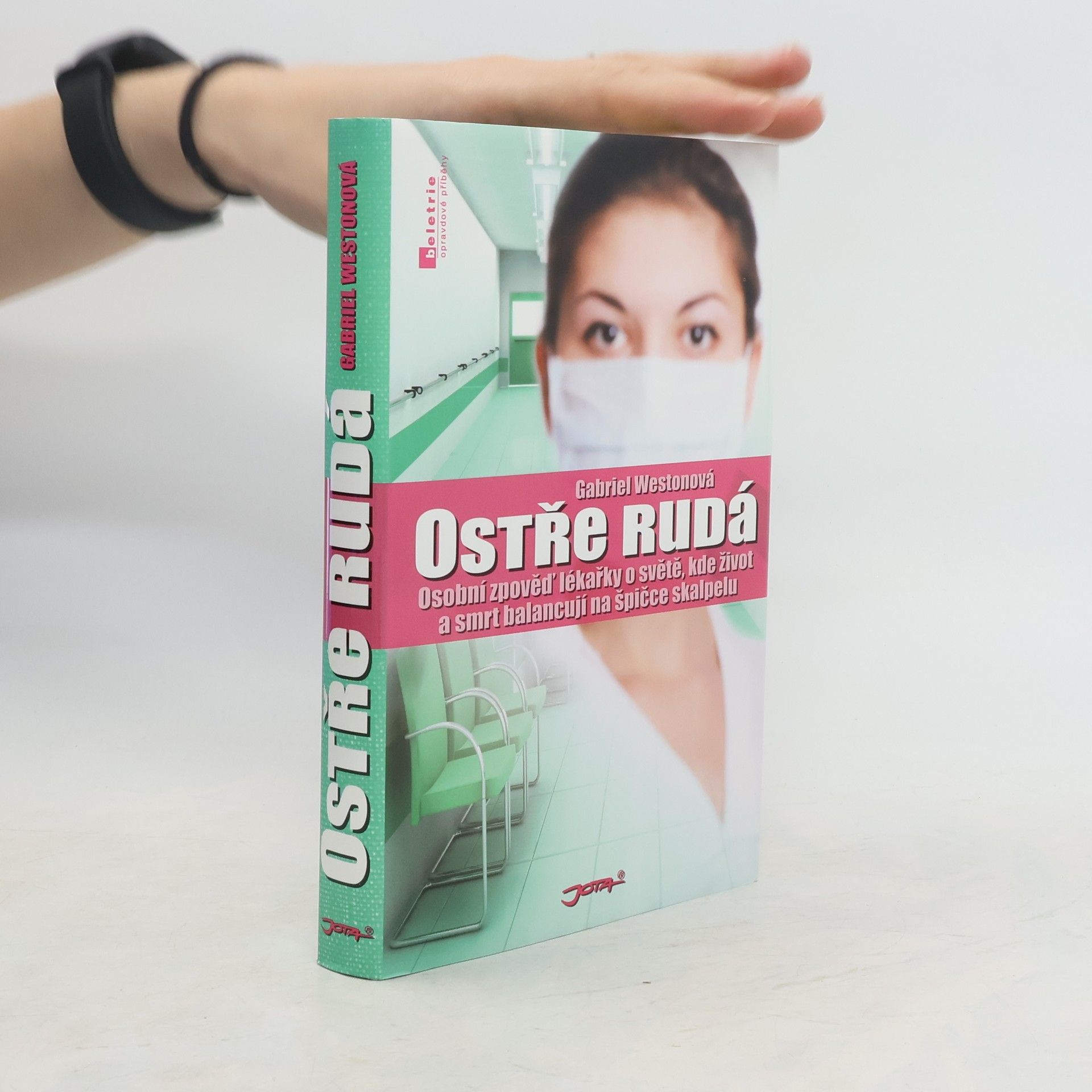Gabriel Weston Ostře rudá. Osobní zpověď lékařky o světě, kde život a smrt balancují na špičce skalpelu