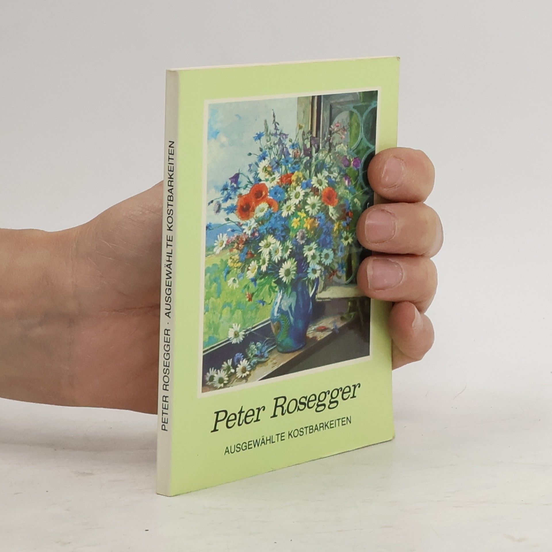 Peter Rosegger Ausgewählte Kostbarkeiten