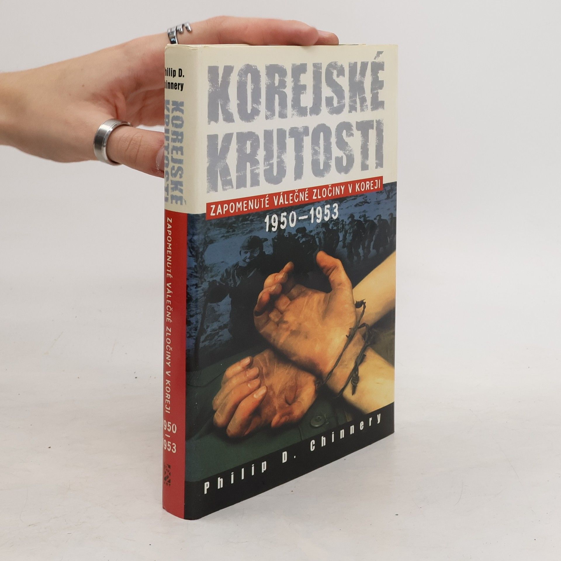 Philip D. Chinnery Korejské krutosti (Zapomenuté válečné zločiny v Koreji 1950-1953)