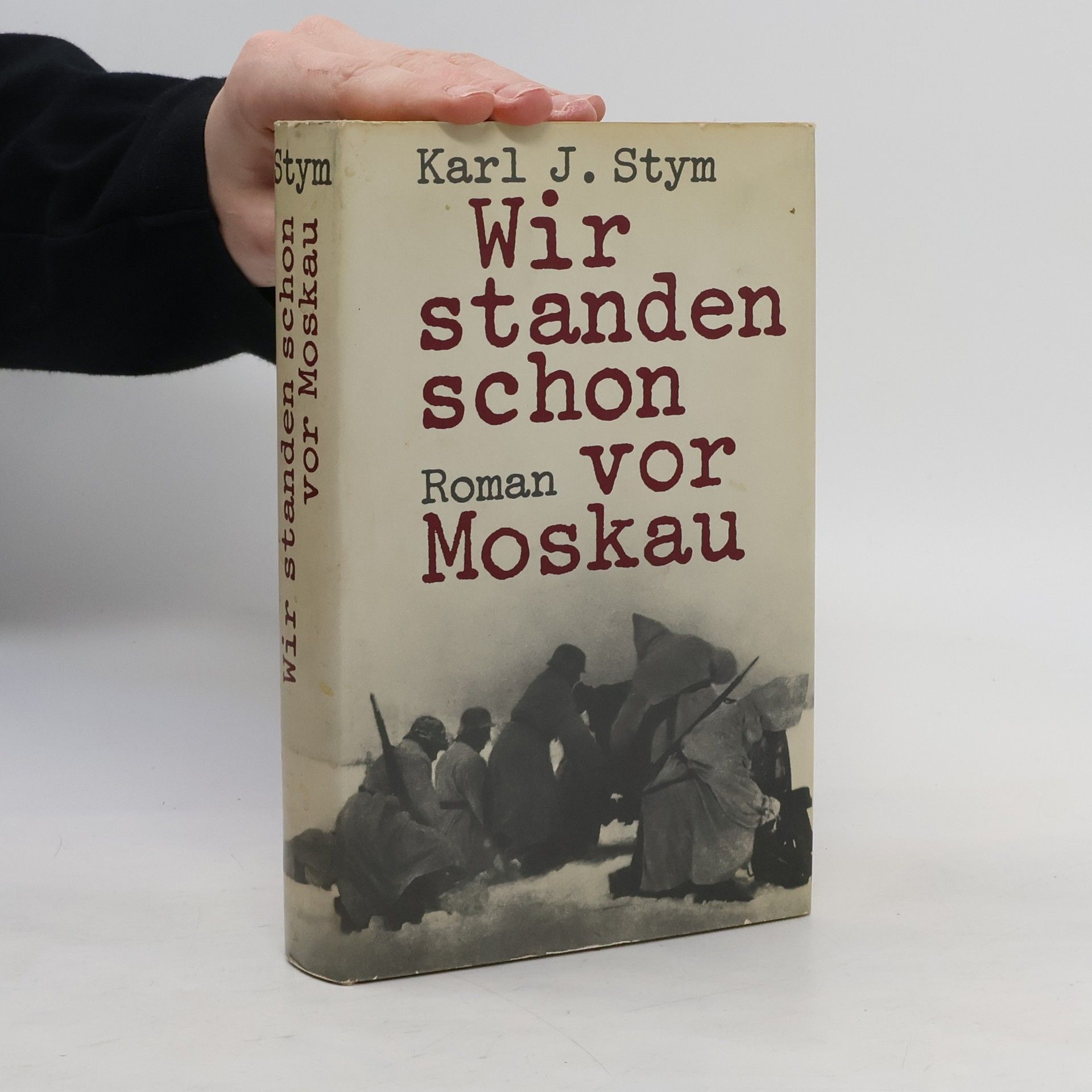Karl J. Stym Wir standen schon vor Moskau