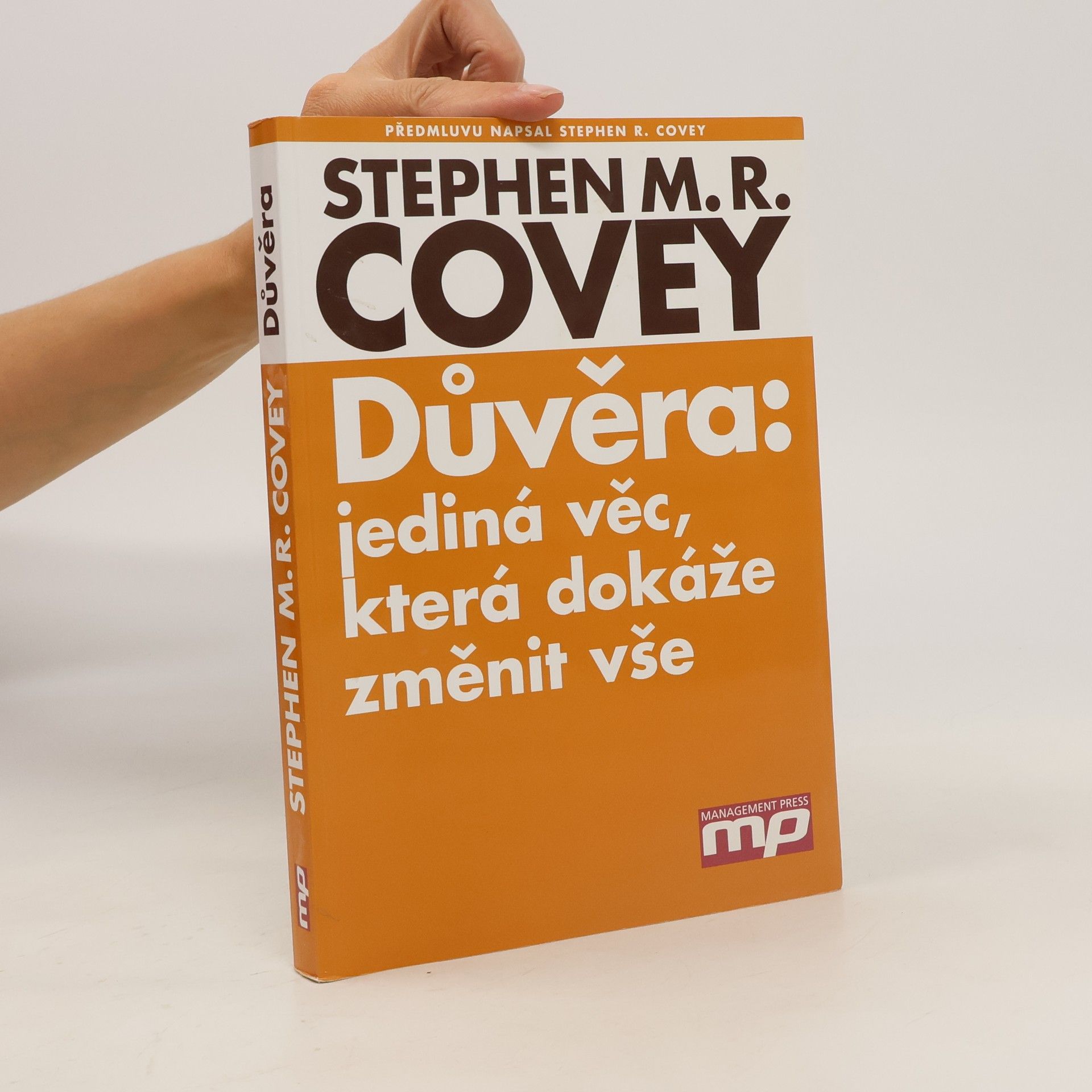 Stephen M. R. Covey Důvěra. Jediná věc, která dokáže změnit vše