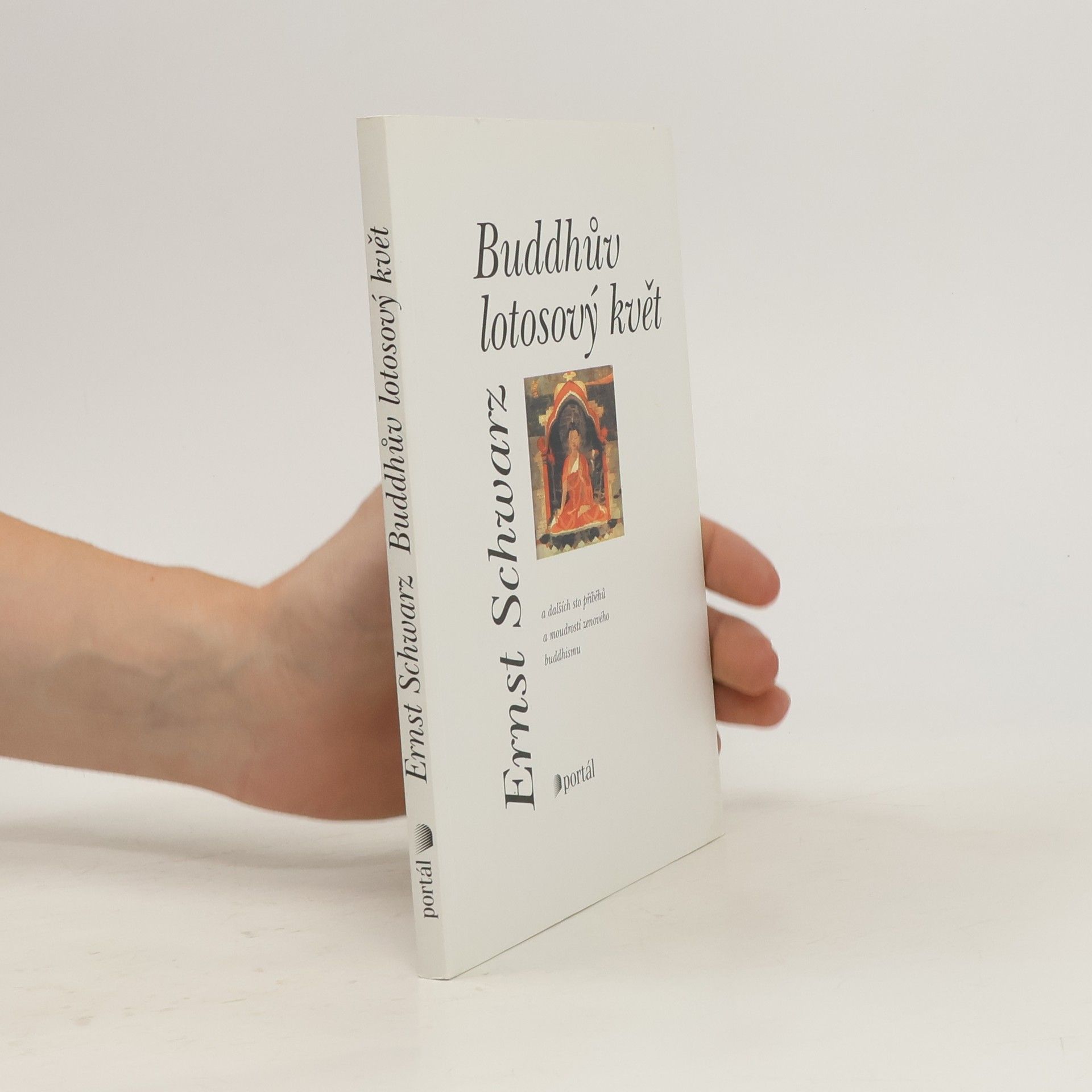 Ernst Schwarz Buddhův lotosový květ a dalších sto příběhů a moudrostí zenového buddhismu