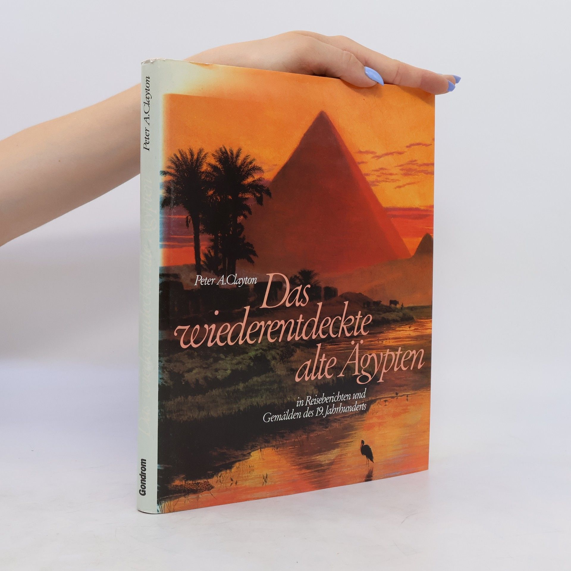 Peter A. Clayton Das wiederentdeckte Alte Ägypten