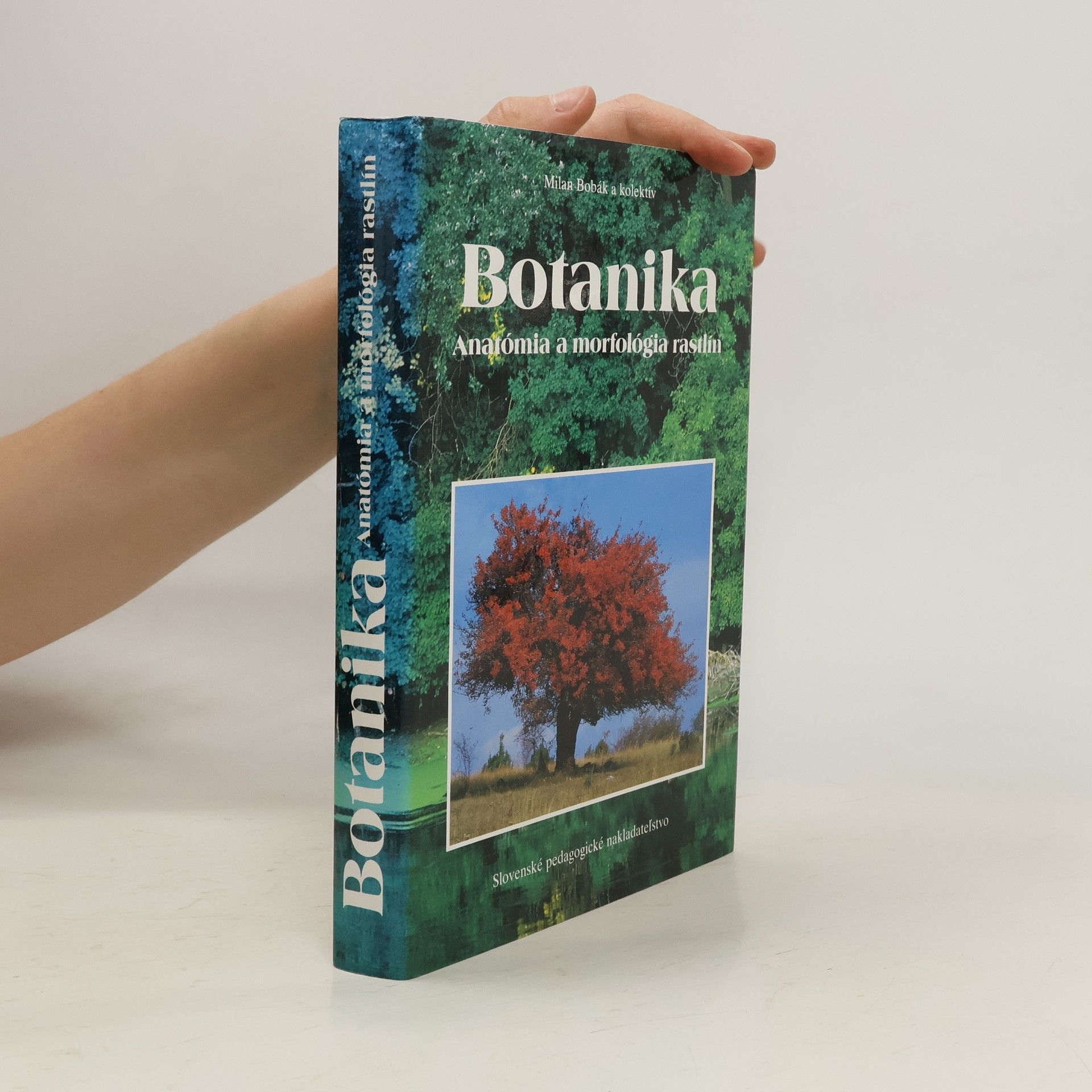 Milan Bobák Botanika: Anatómia a morfológia rastlín