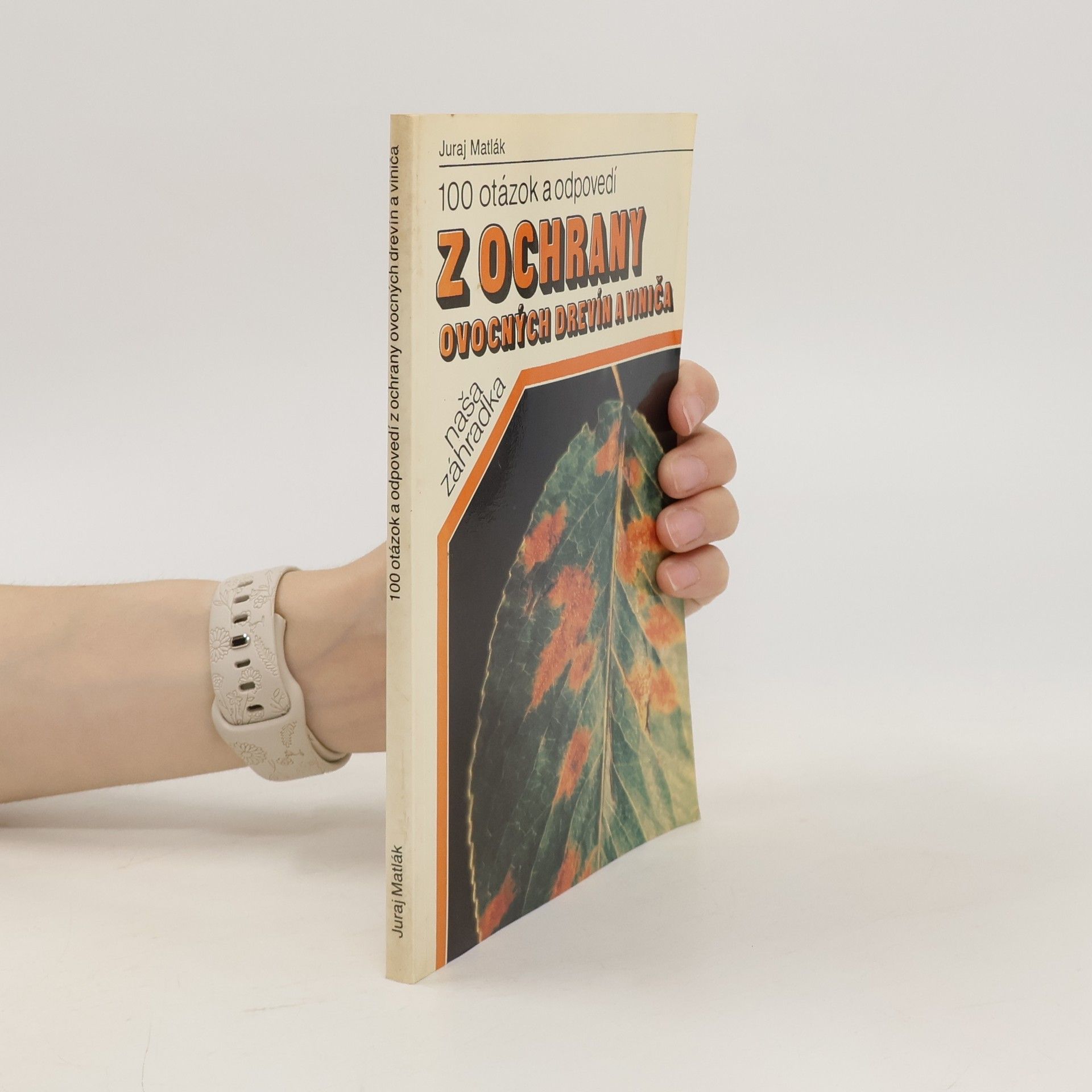 Juraj Matlák 100 otázok a odpovedí z ochrany ovocných drevín a viniča