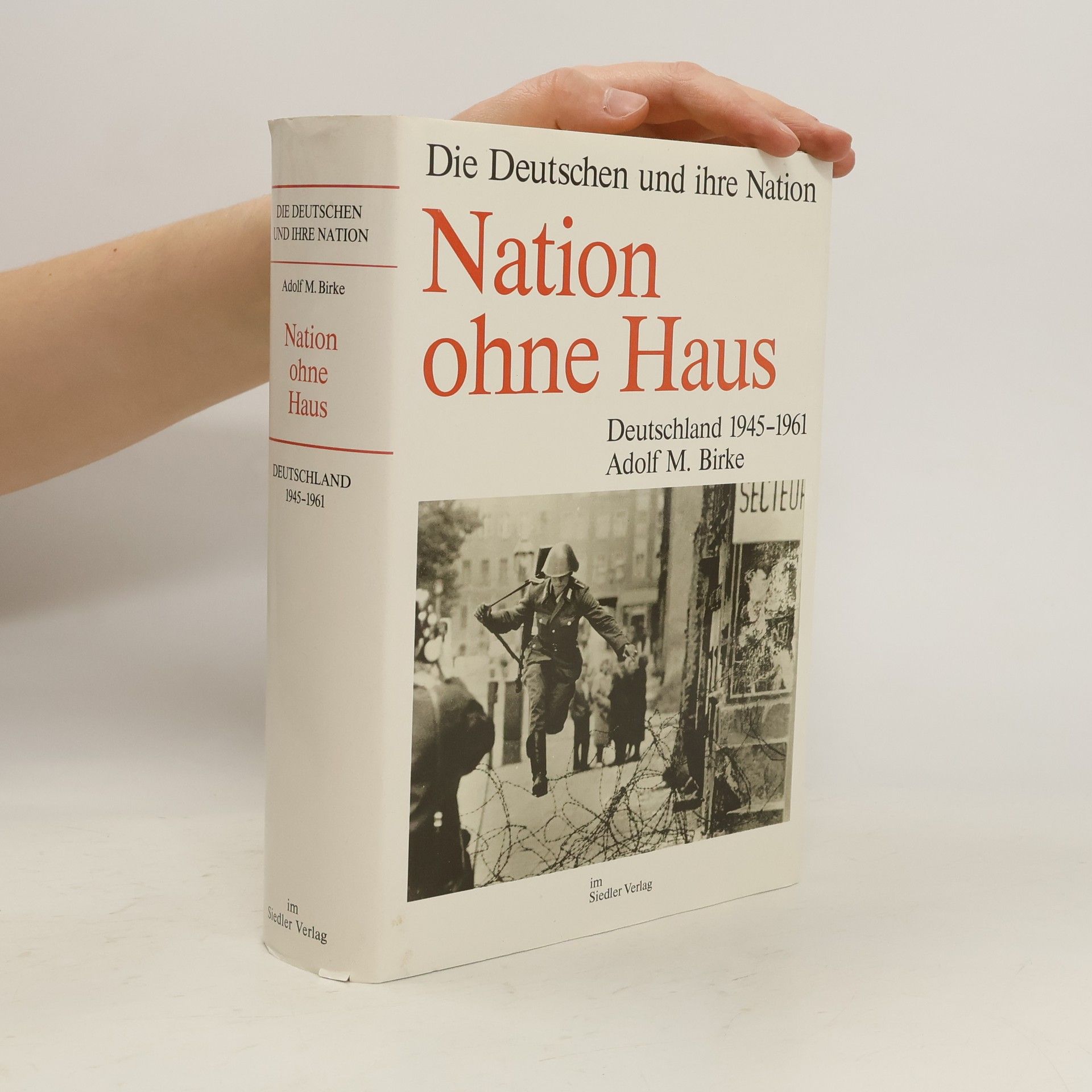 Adolf M. Birke Die Deutschen und ihre Nation. Nation ohne Haus. Deutschland 1945-1961
