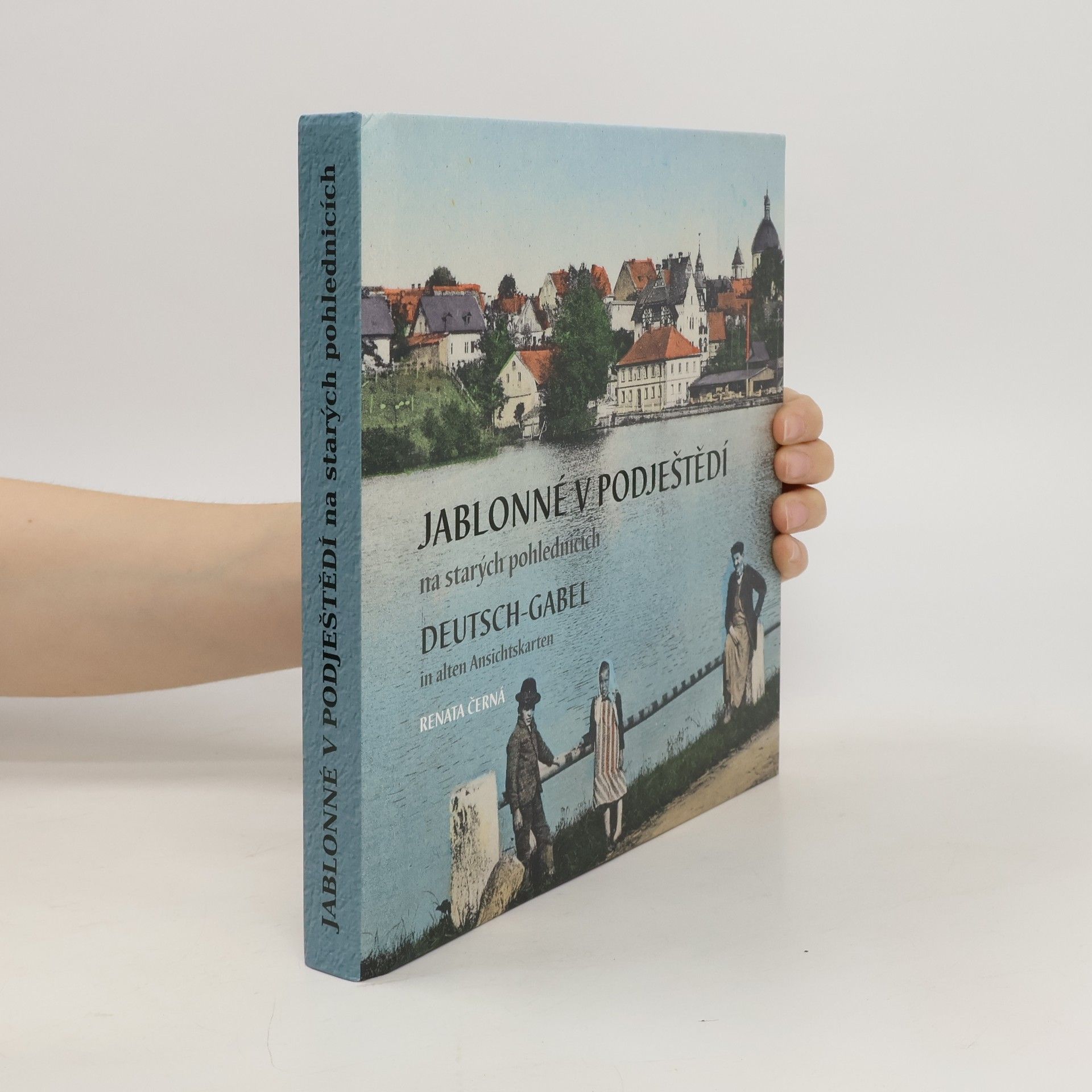 Renata Černá Jablonné v Podještědí na starých pohlednicích / Deutsch-Gabel in alten Ansichtskarten