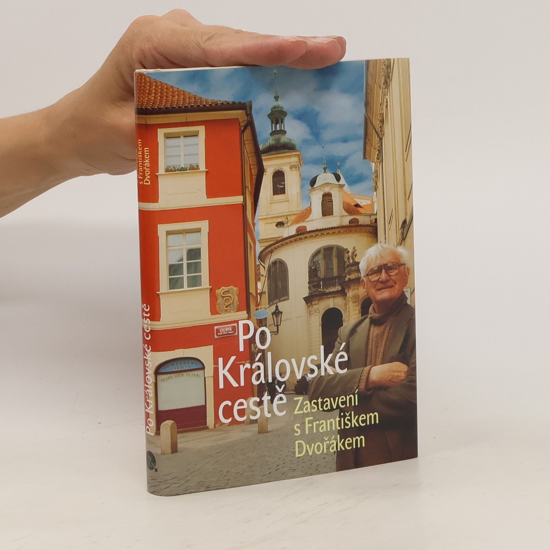 František Dvořák Po Královské cestě : zastavení s Františkem Dvořákem