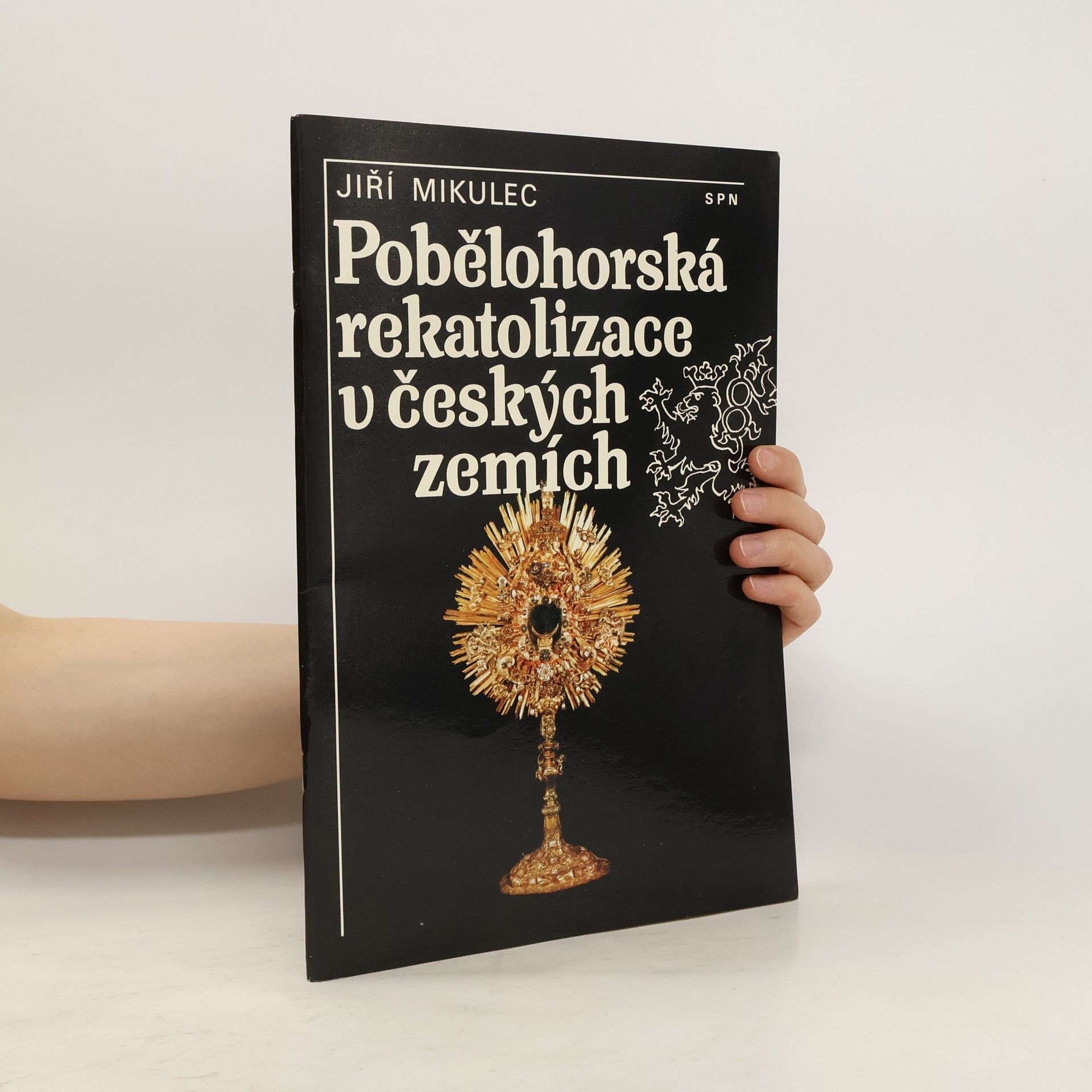 Jiří Mikulec Pobělohorská rekatolizace v českých zemích