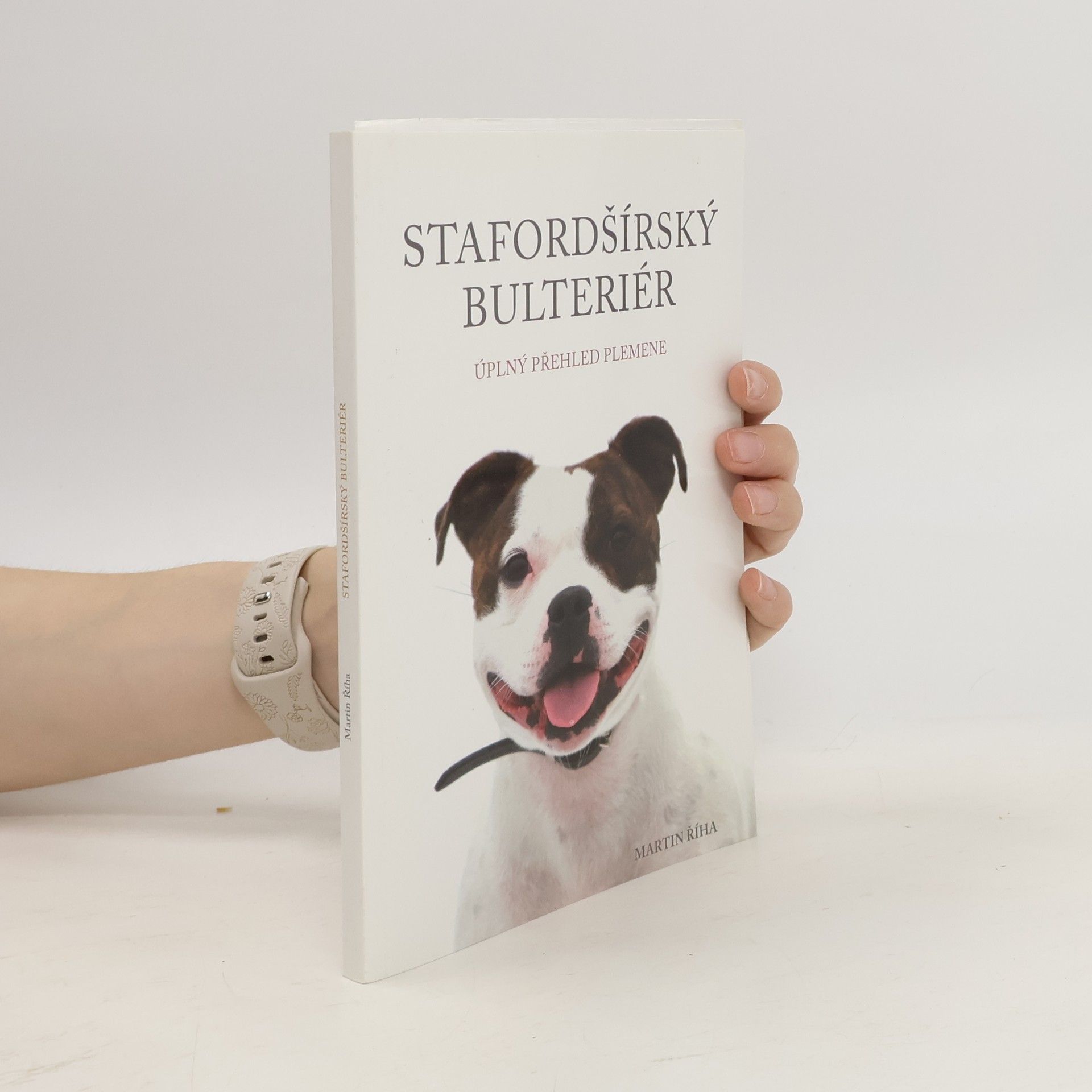 Martin Říha Stafordšírský bulteriér - Úplný přehled plemene
