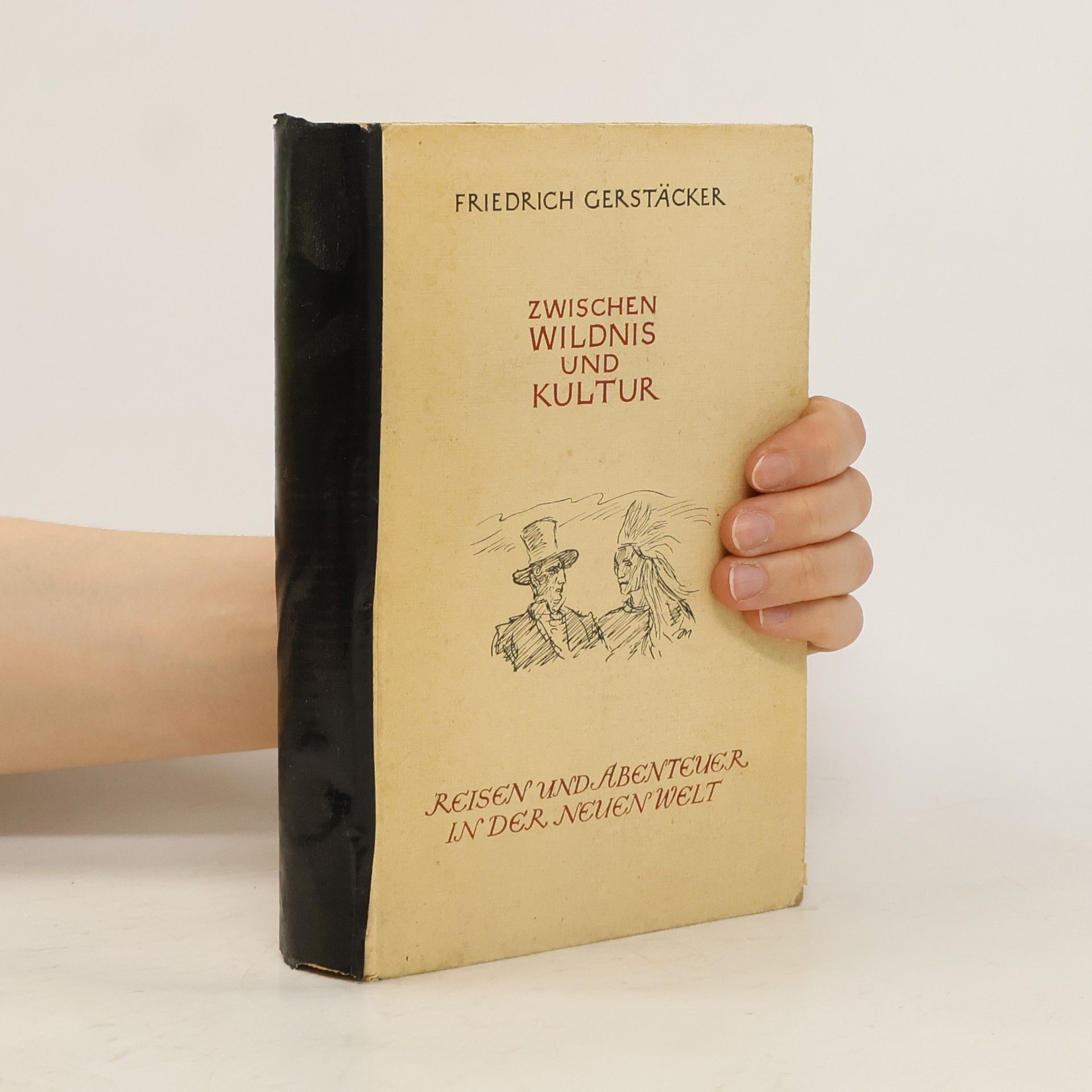 Friedrich Gerstäcker Zwischen Wildnis und Kultur