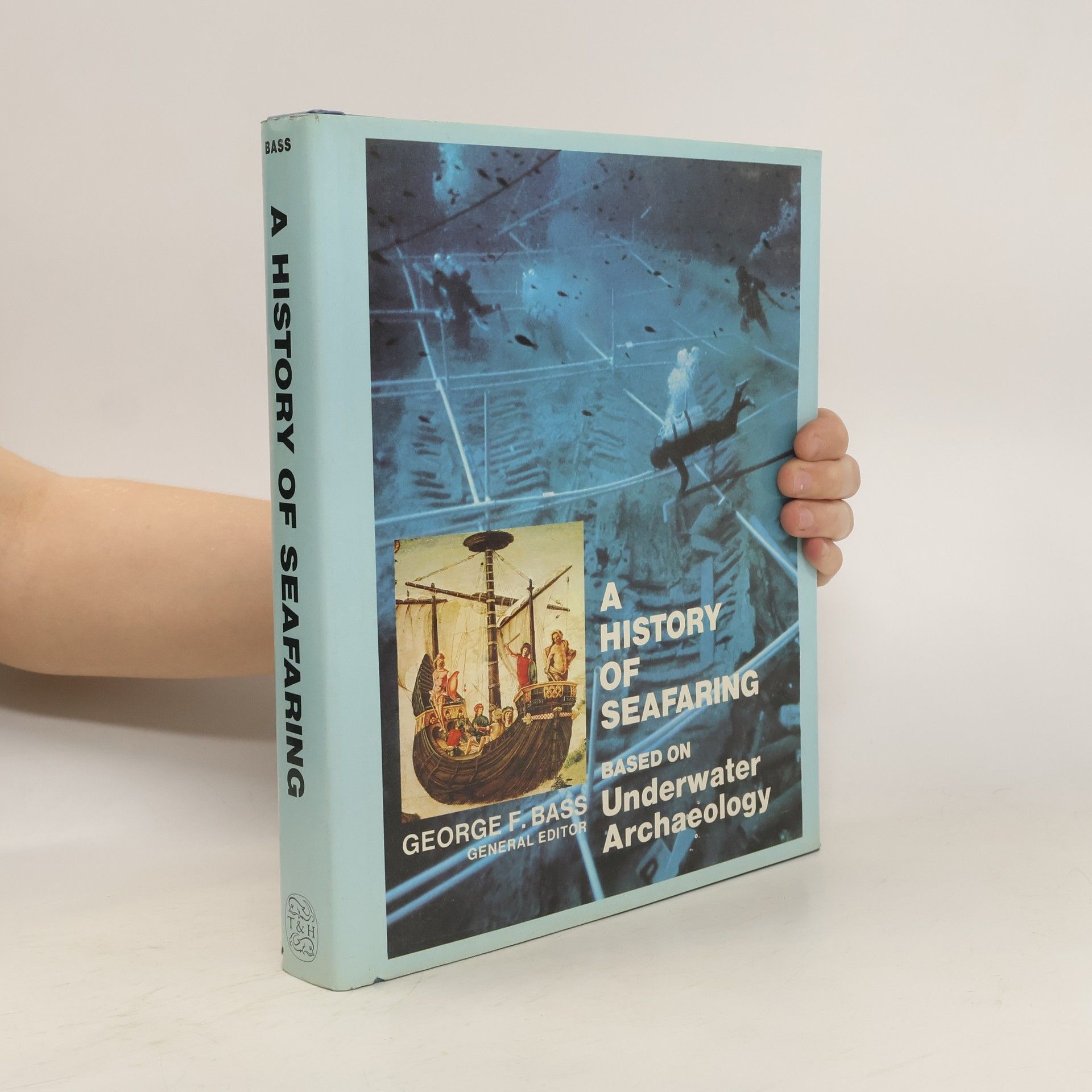 George Fletcher Bass A History of Seafaring Based on Underwater Archaeology
