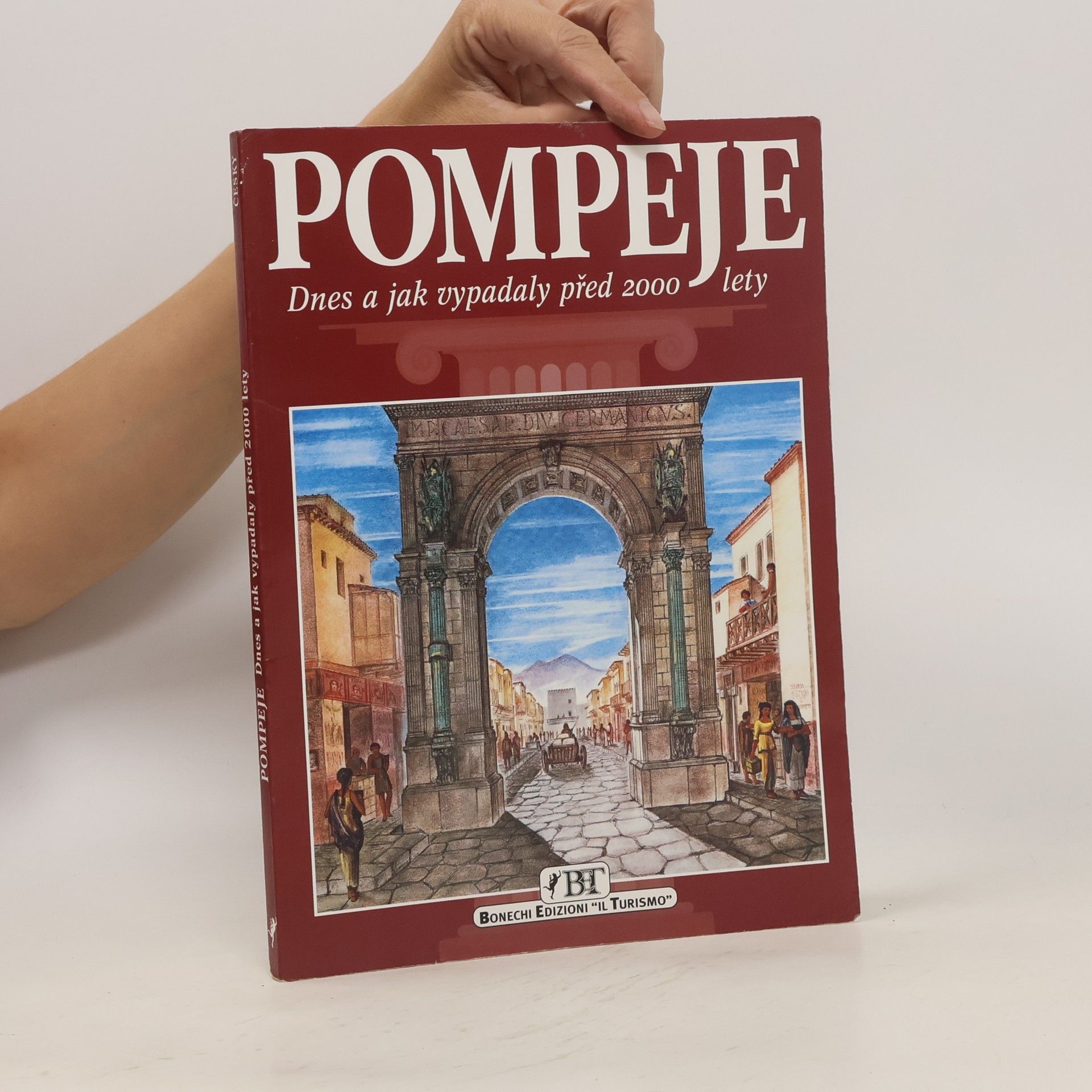 Alberto Carlo Carpiceci Pompeje. Dnes a jak vypadaly před 2000 lety