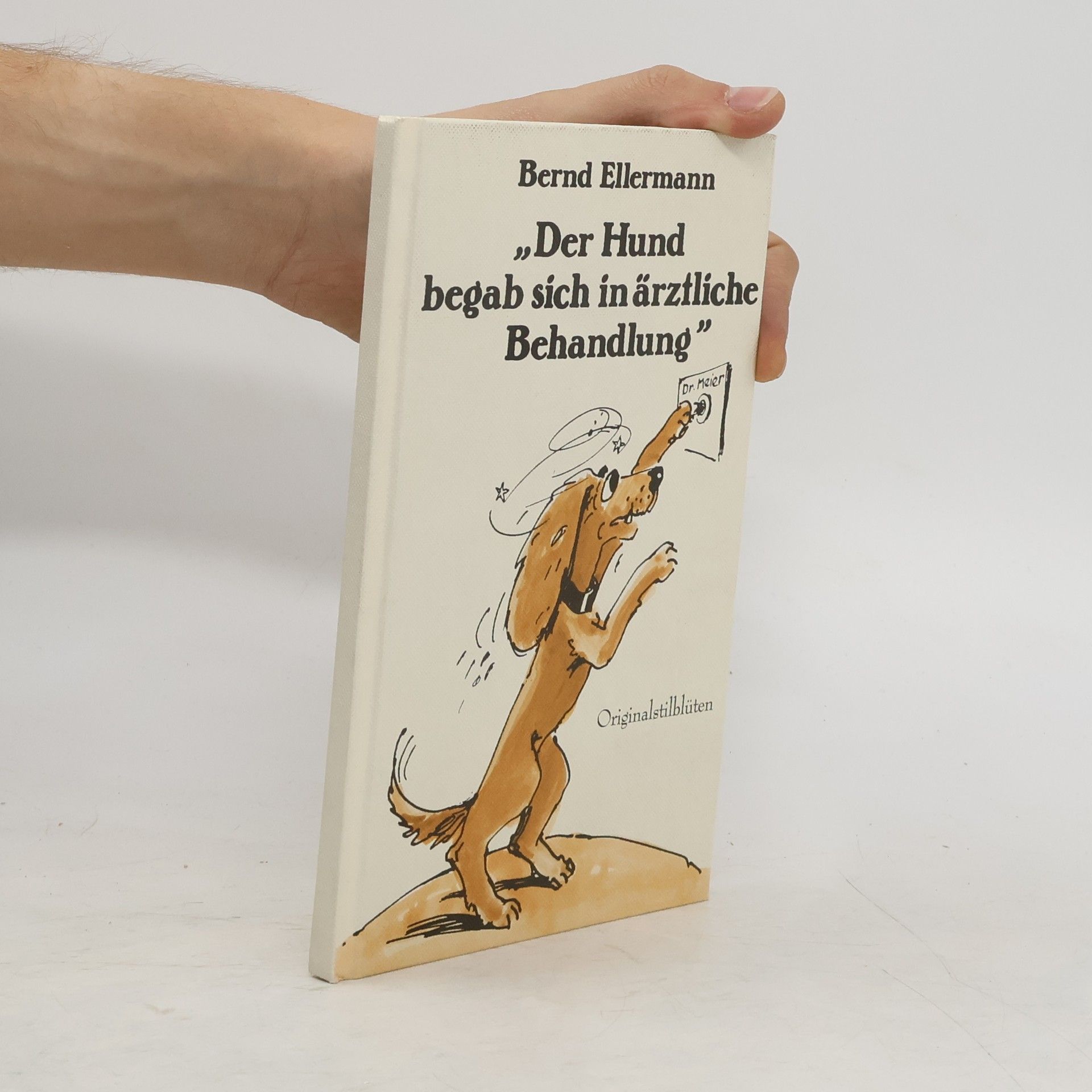 Bernd Ellermann "Der Hund begab sich in ärztliche Behandlung"