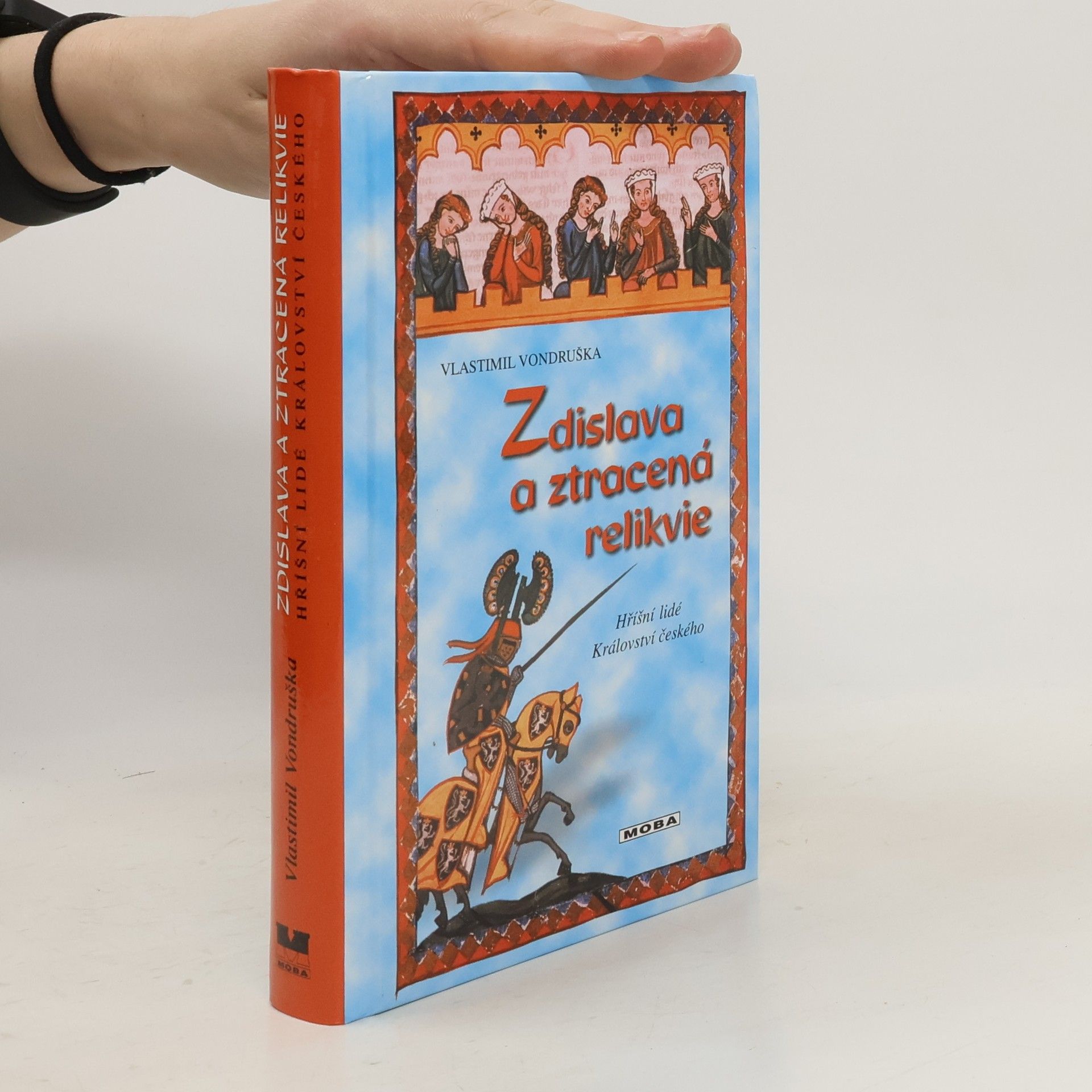 Vlastimil Vondruška Zdislava a ztracená relikvie, aneb tři zločiny, které rozřešil královský prokurátor Oldřich z Chlumu