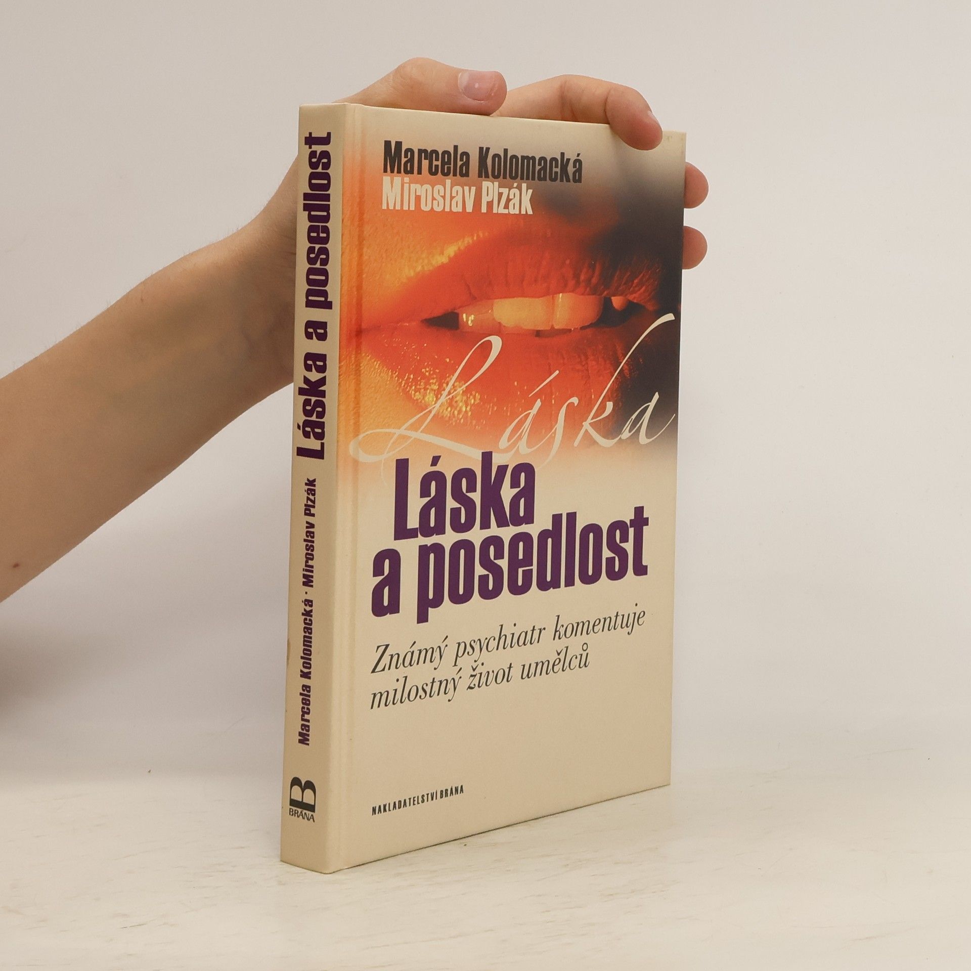 Marcela Kolomacká Láska a posedlost : známý psychiatr komentuje milostný život umělců