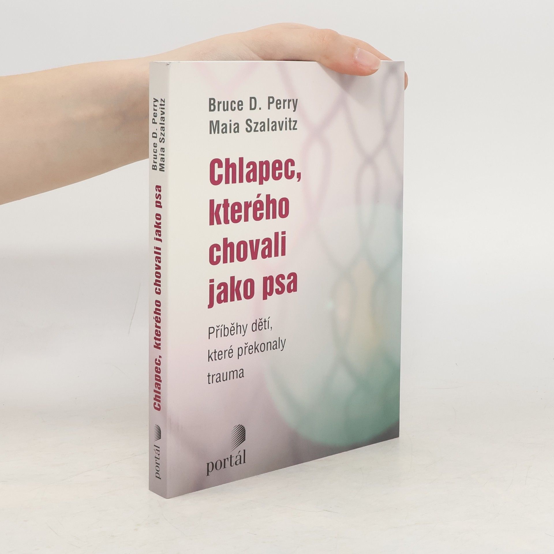 Bruce Duncan Perry Chlapec, kterého chovali jako psa