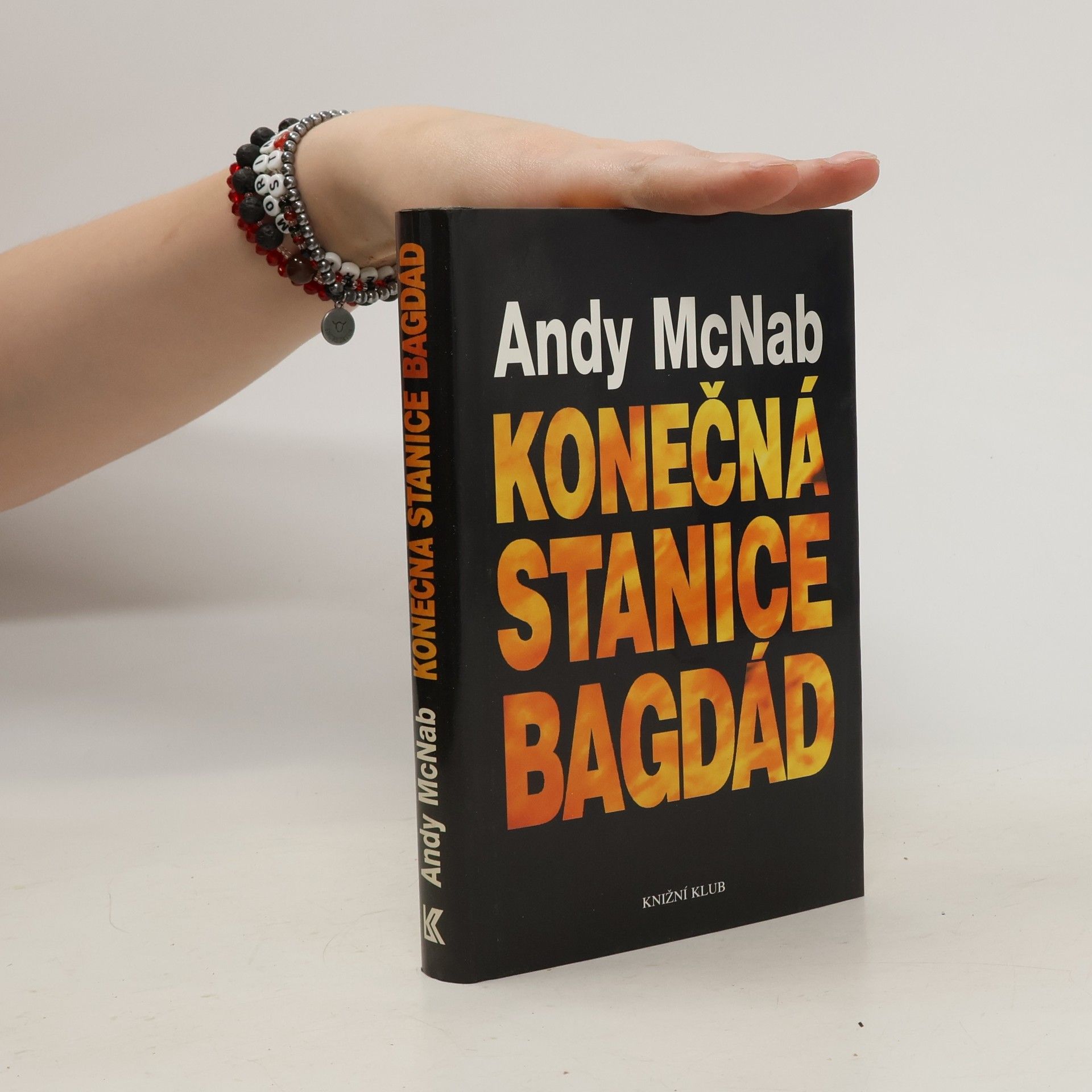 Andy McNab Konečná stanice Bagdád. Skutečný příběh osmi britských válečných hrdinů.