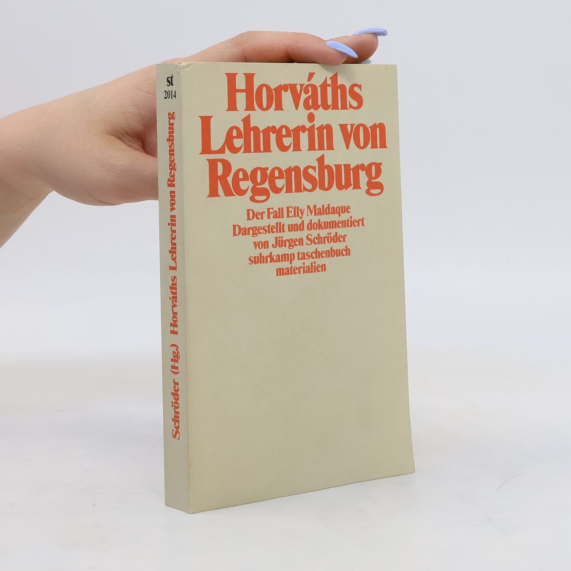 Jürgen Schröder Horváths "Lehrerin von Regensburg", der Fall Elly Maldaque