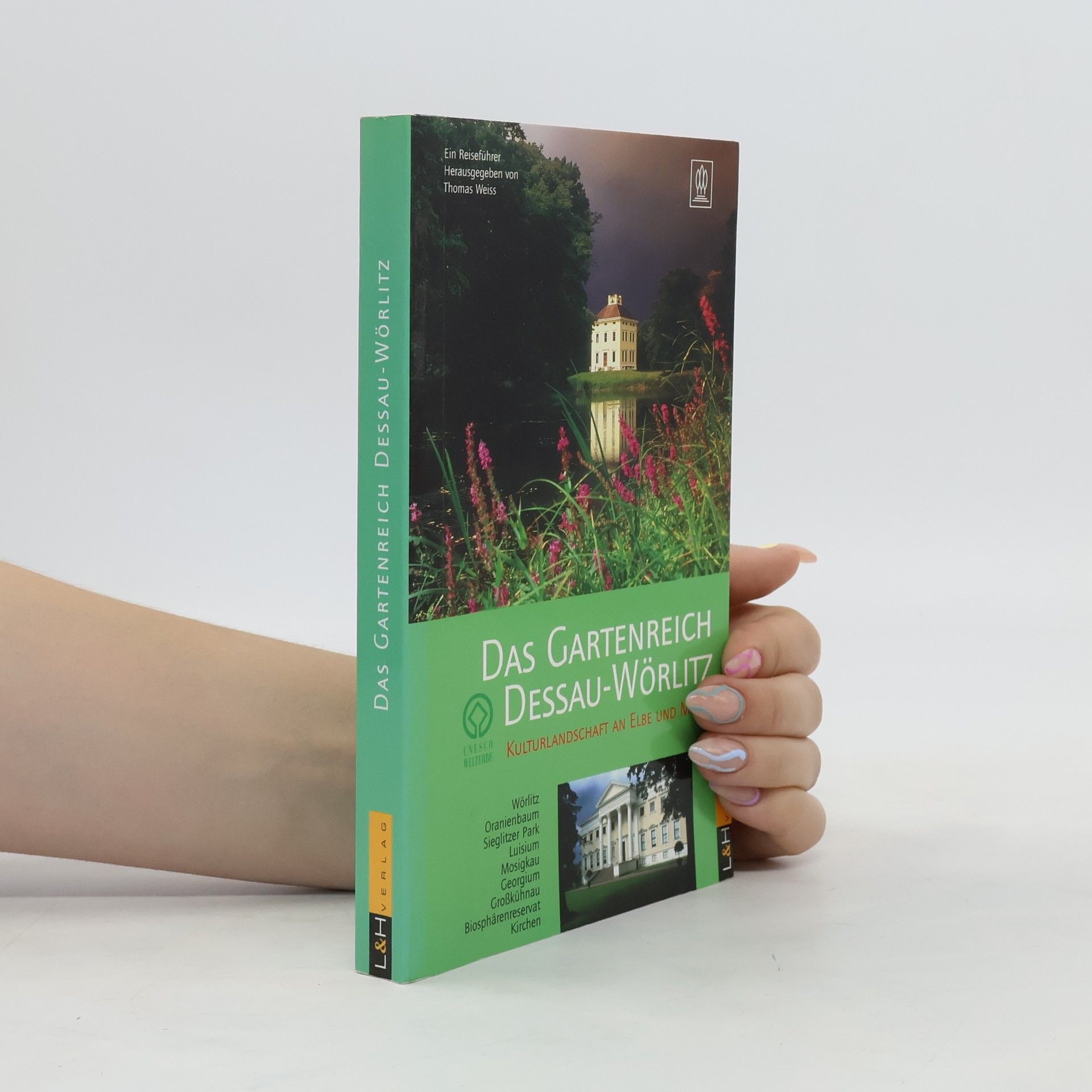 Thomas G. Weiss Das Gartenreich Dessau-Wörlitz