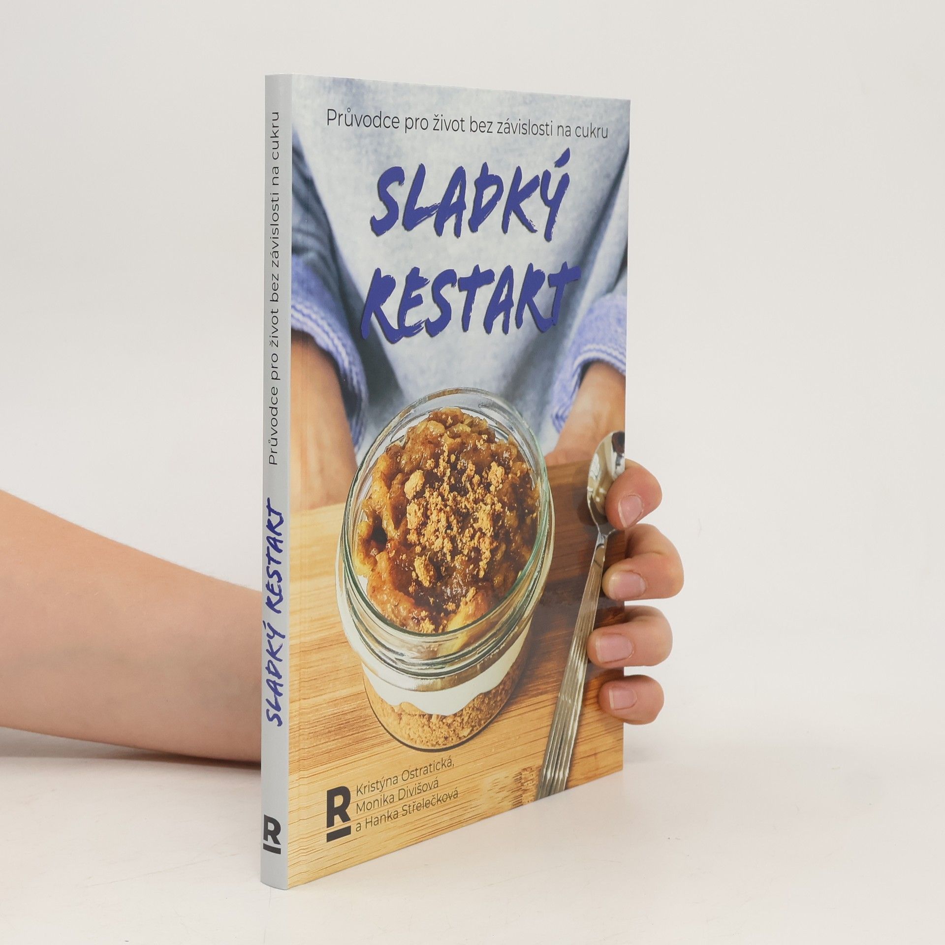 Kristýna Ostratická Sladký restart : průvodce pro život bez závislosti na cukru