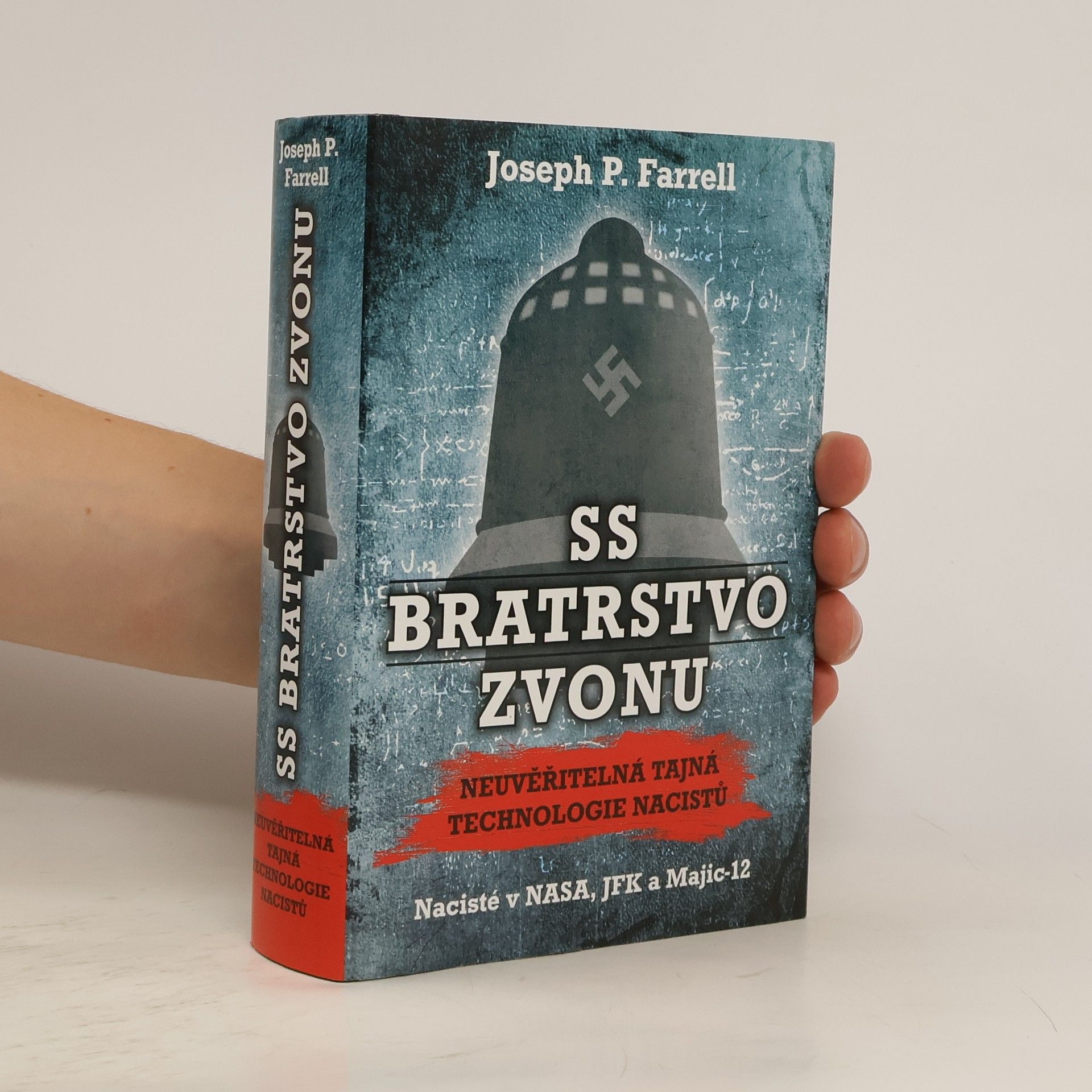 Joseph P. Farrell SS Bratrstvo zvonu. Neuvěřitelná tajná technologie nacistů