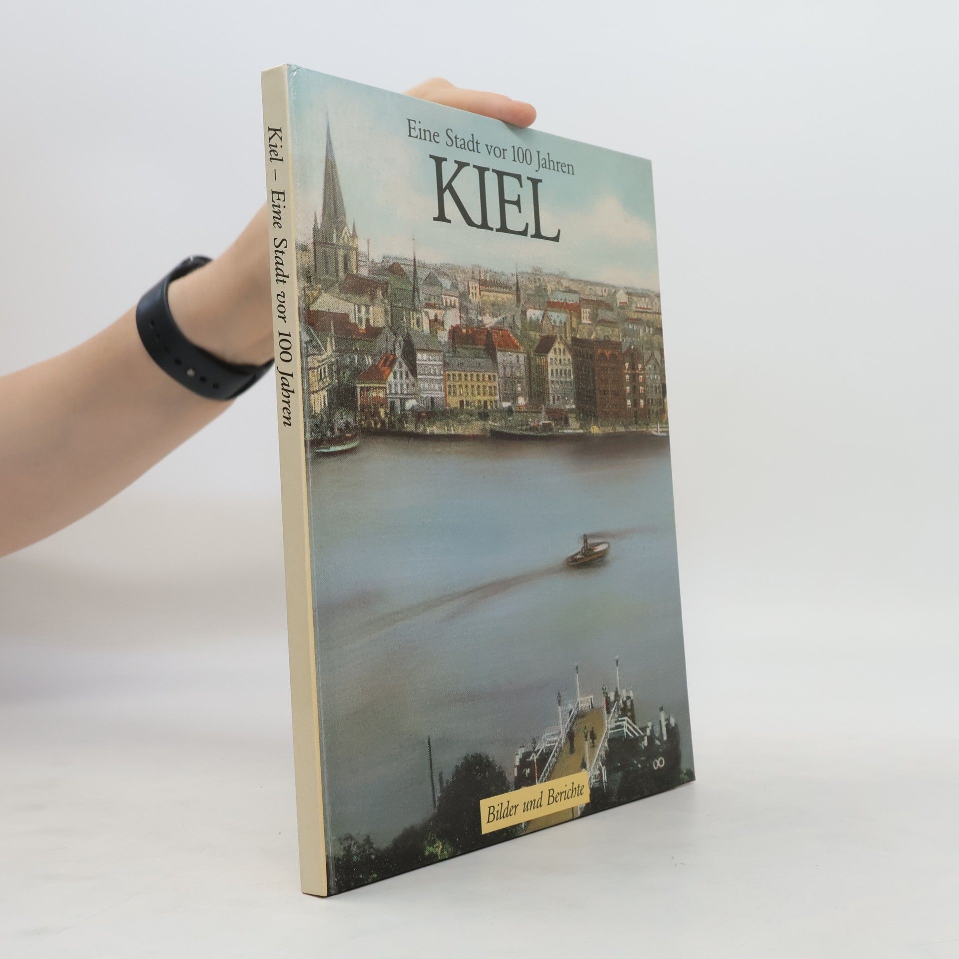 Birte Gaethke Kiel - Eine Stadt vor 100 Jahren