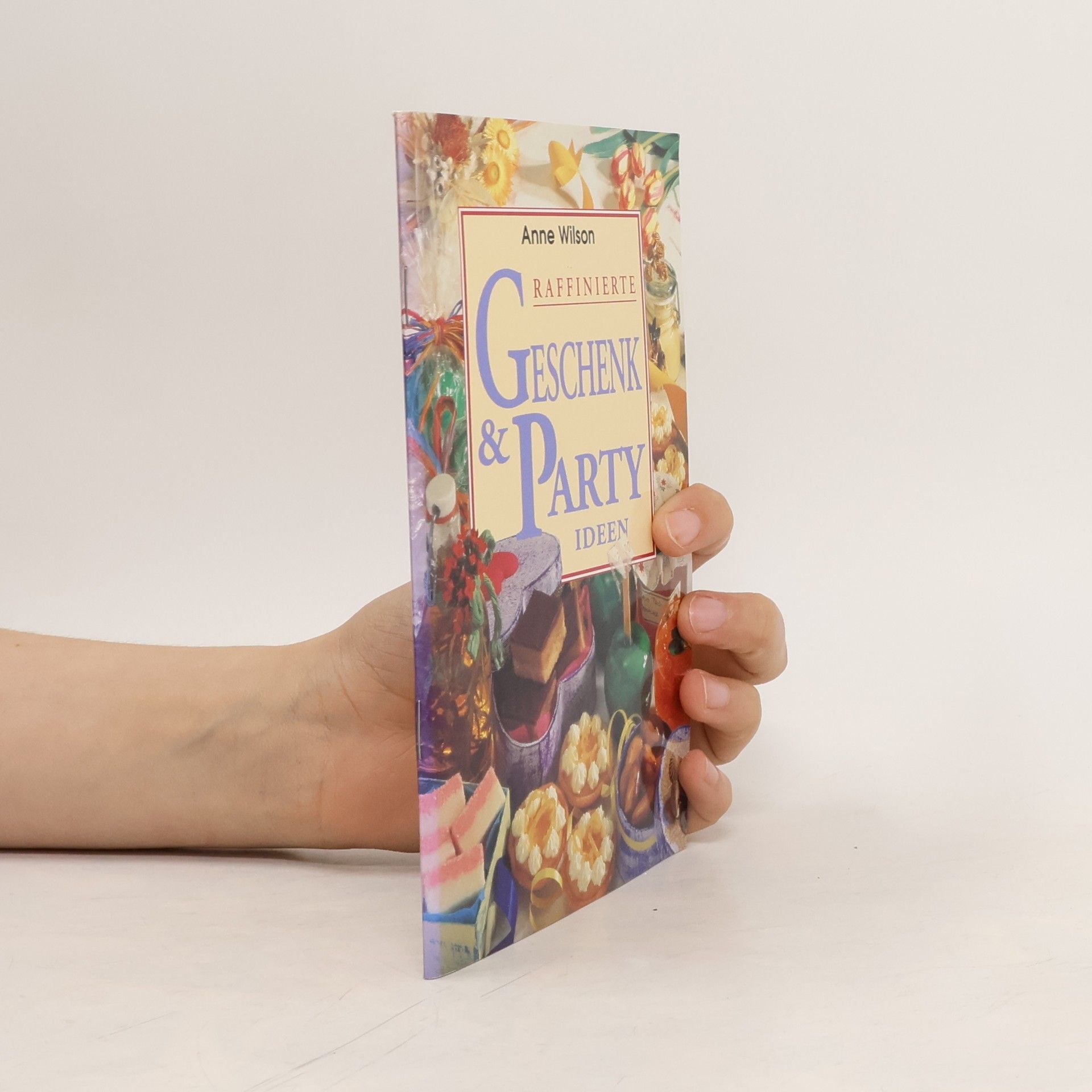 Anne Wilson Raffinierte Geschenk & Partyideen