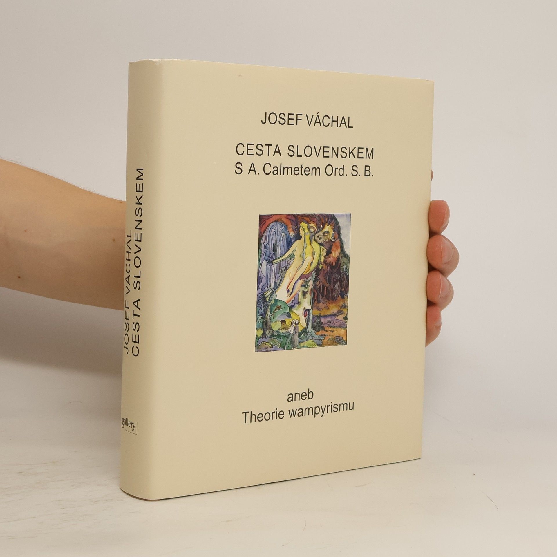 Josef Váchal Cesta Slovenskem s A. Calmetem Ord. S. B. aneb Theorie wampyrismu