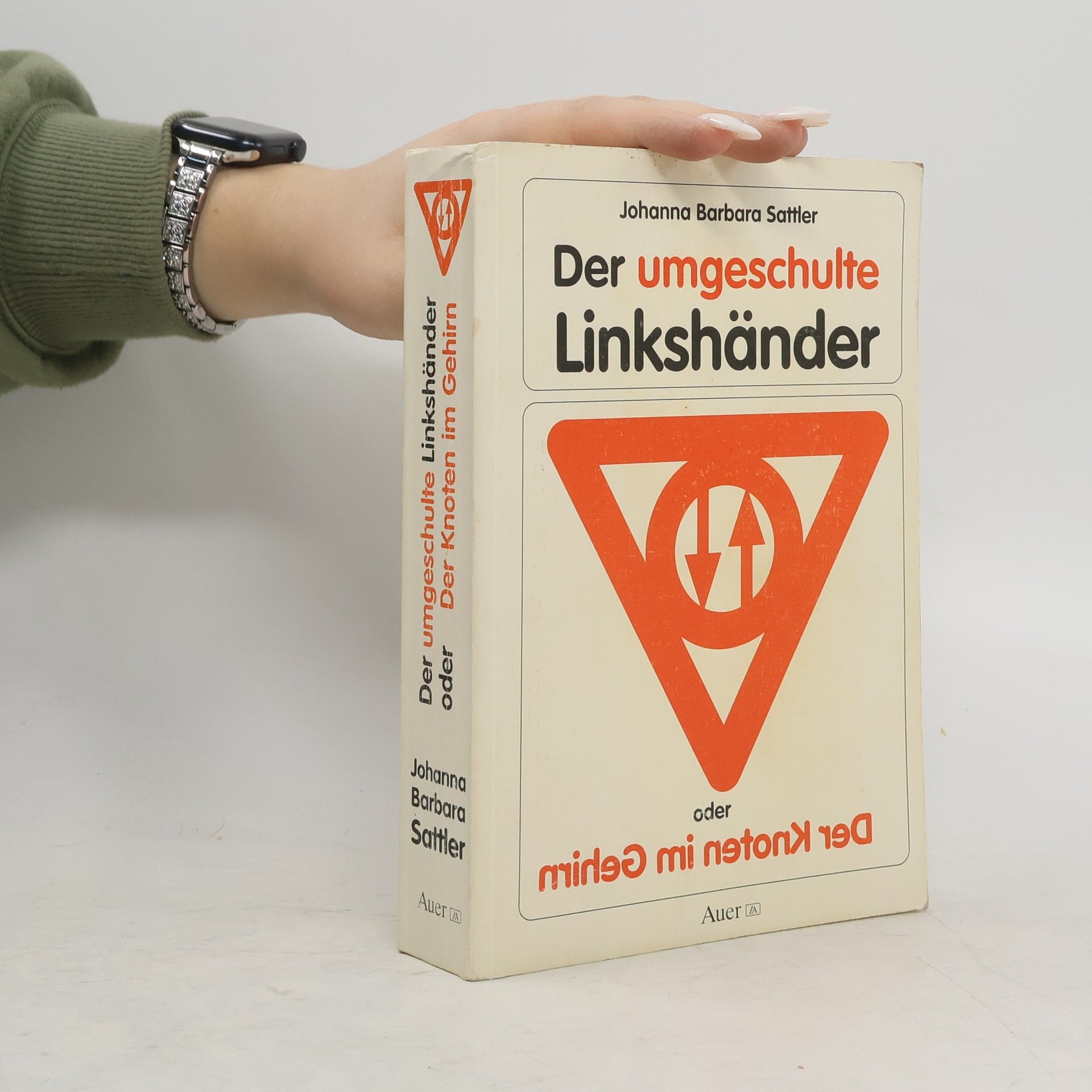 Johanna Barbara Sattler Der umgeschulte Linkshänder oder der Knoten im Gehirn