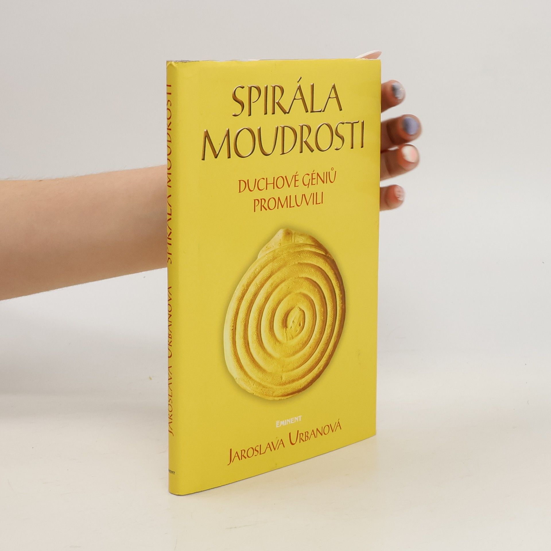 Jaroslava Urbanová Spirála moudrosti. Duchové géniů promluvili