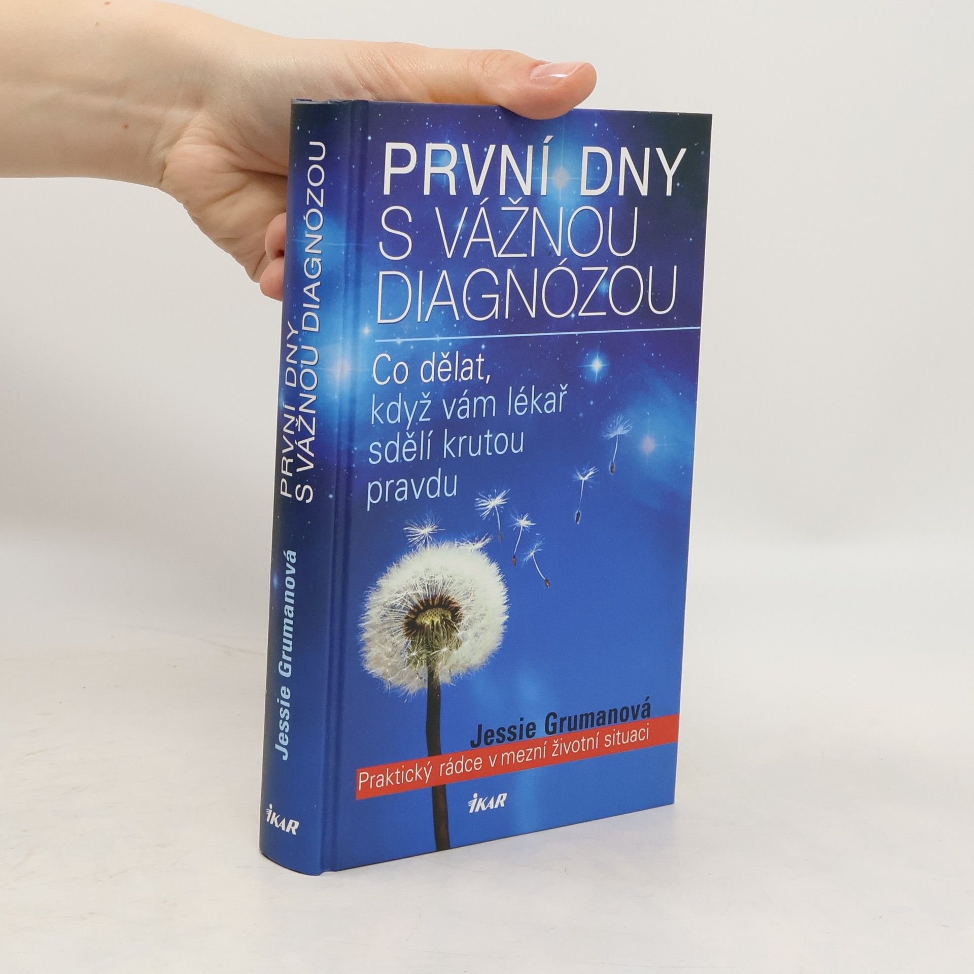 Jessie C. Gruman První dny s vážnou diagnózou. Praktický rádce v mezní životní situaci