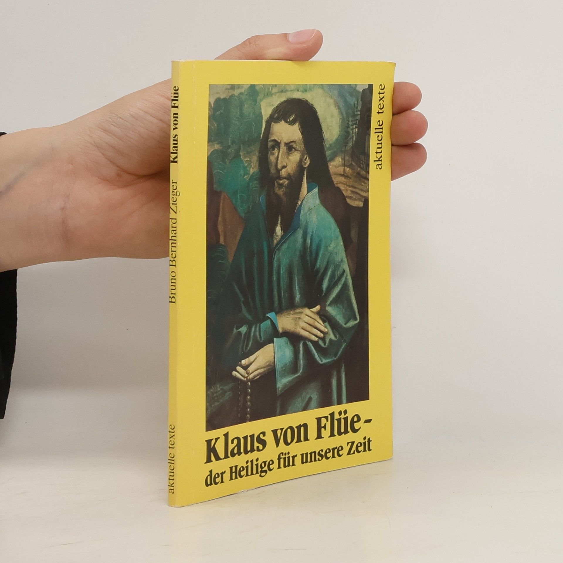 Bruno Bernhard Zieger Klaus von Flüe - der Heilige für unsere Zeit