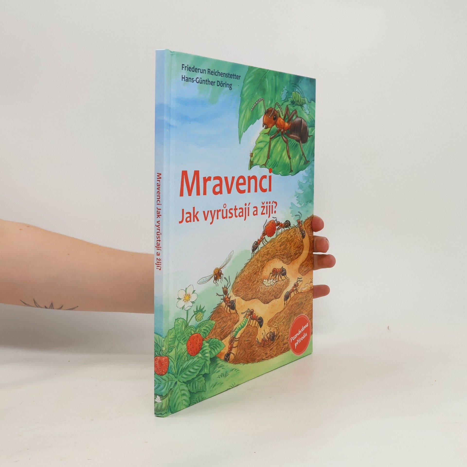 Friederun Reichenstetter Mravenci. Jak vyrůstají a žijí?