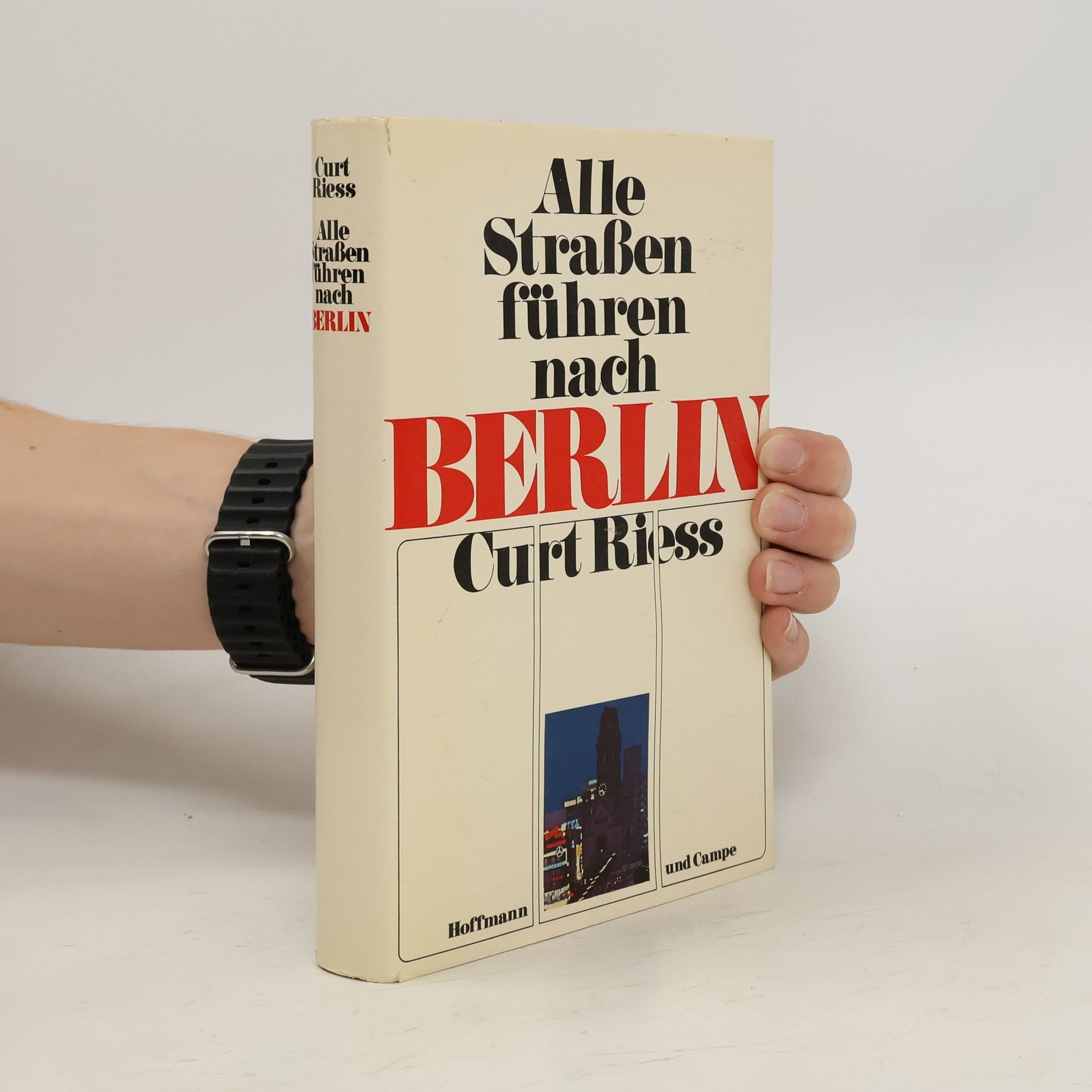 Curt Riess Alle Straßen führen nach Berlin