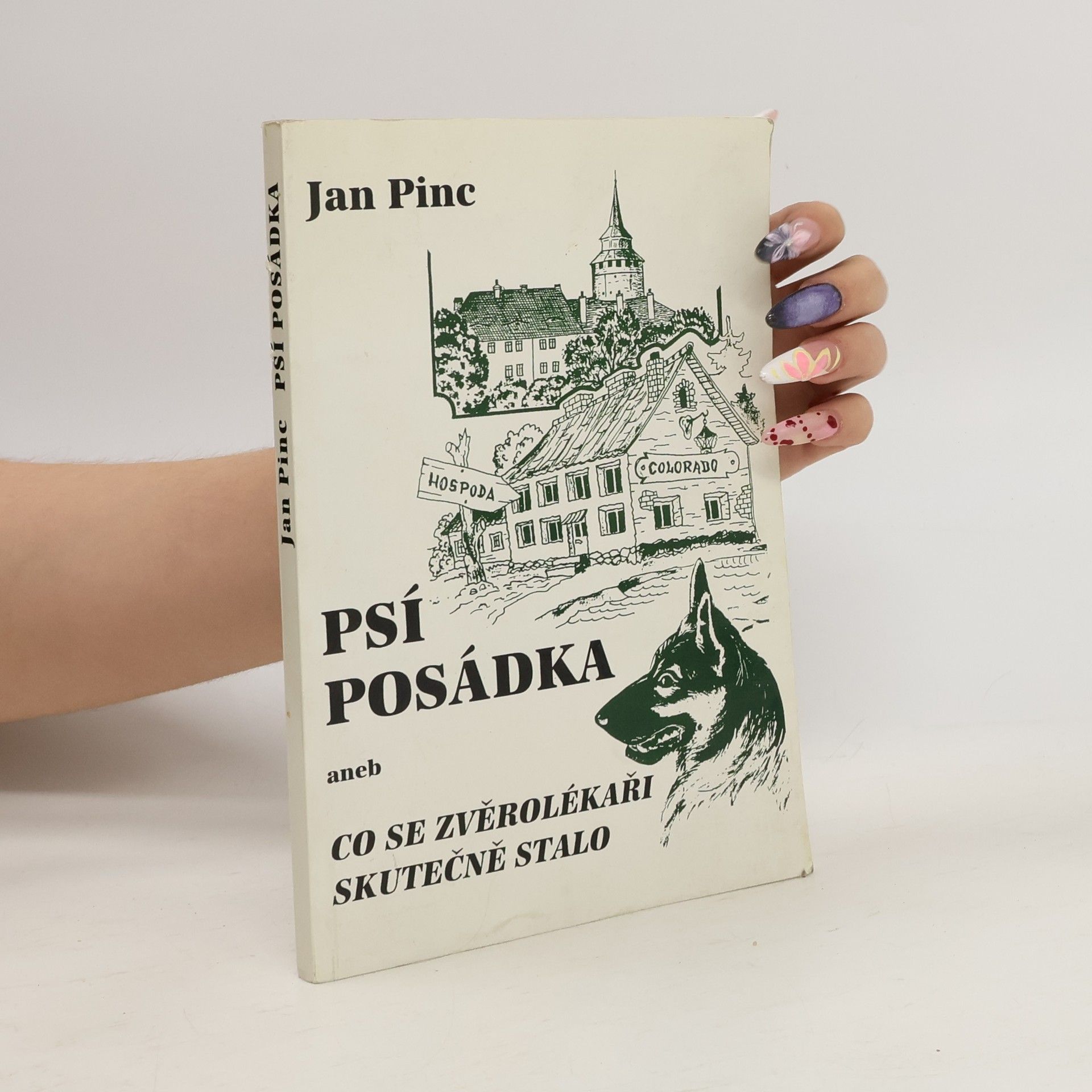 Jan Pinc Psí posádka, aneb, Co se zvěrolékaři skutečně stalo