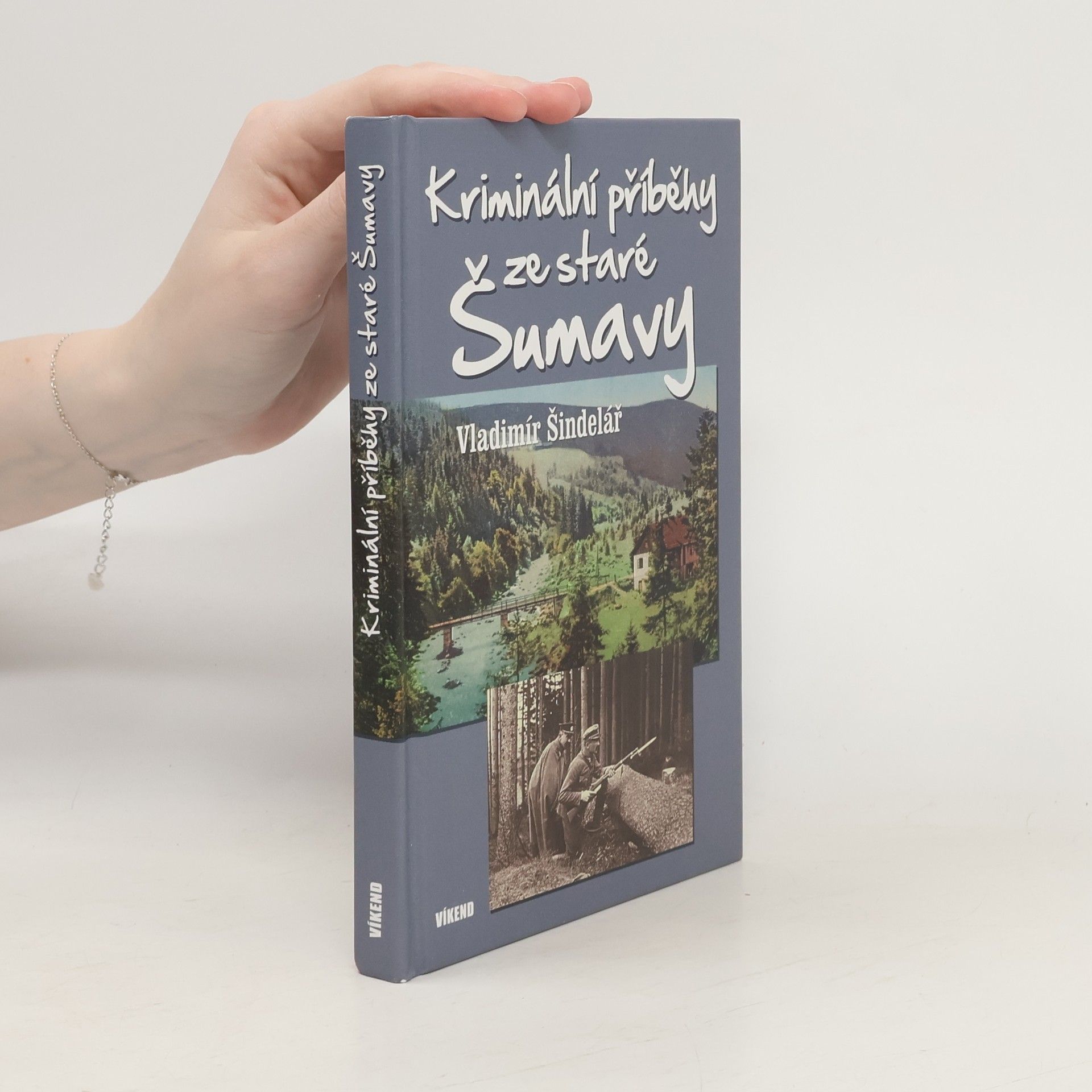 Vladimír Šindelář Kriminální příběhy ze staré Šumavy