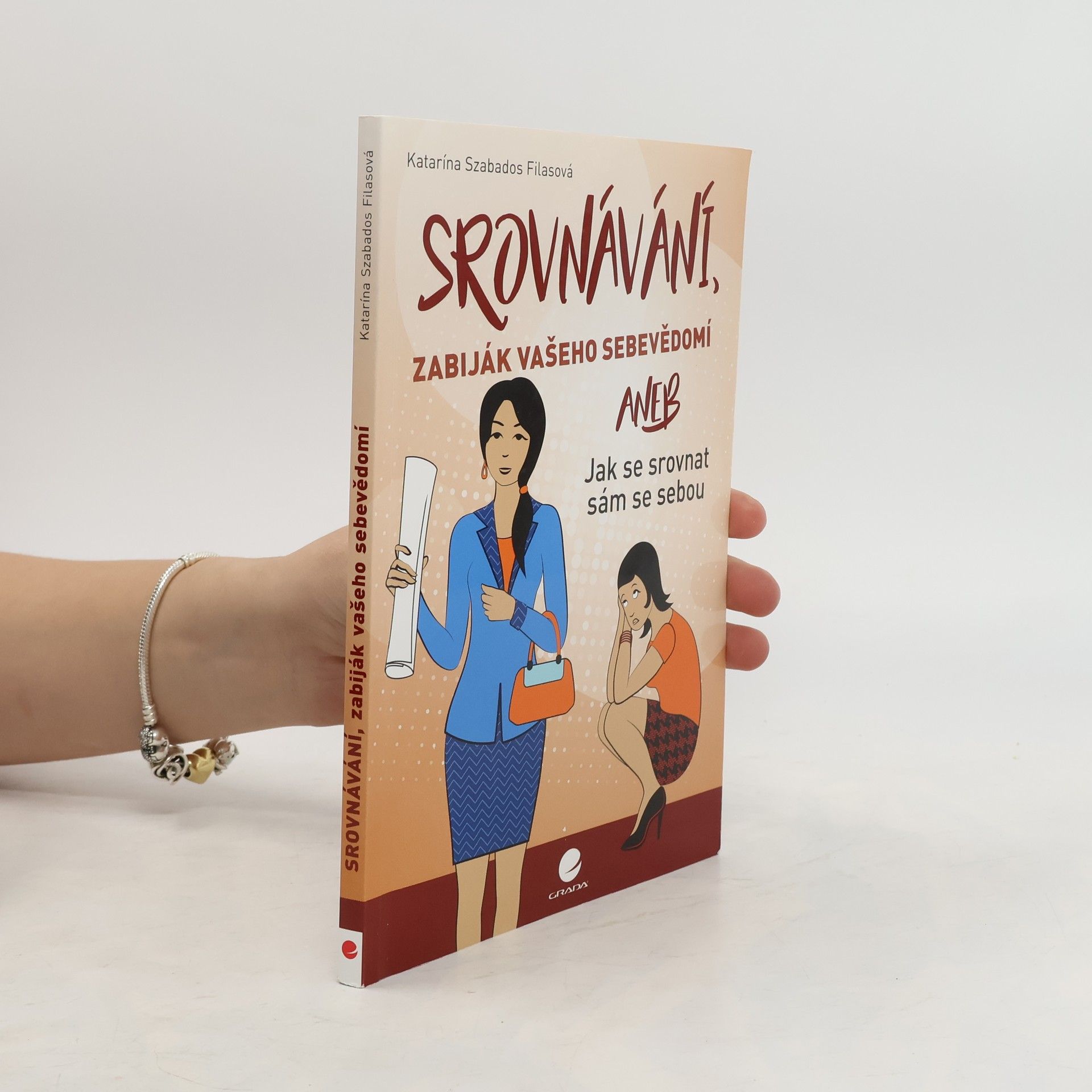 Katarína Szabados Filasová Srovnávání, zabiják vašeho sebevědomí, aneb, Jak se srovnat sám se sebou