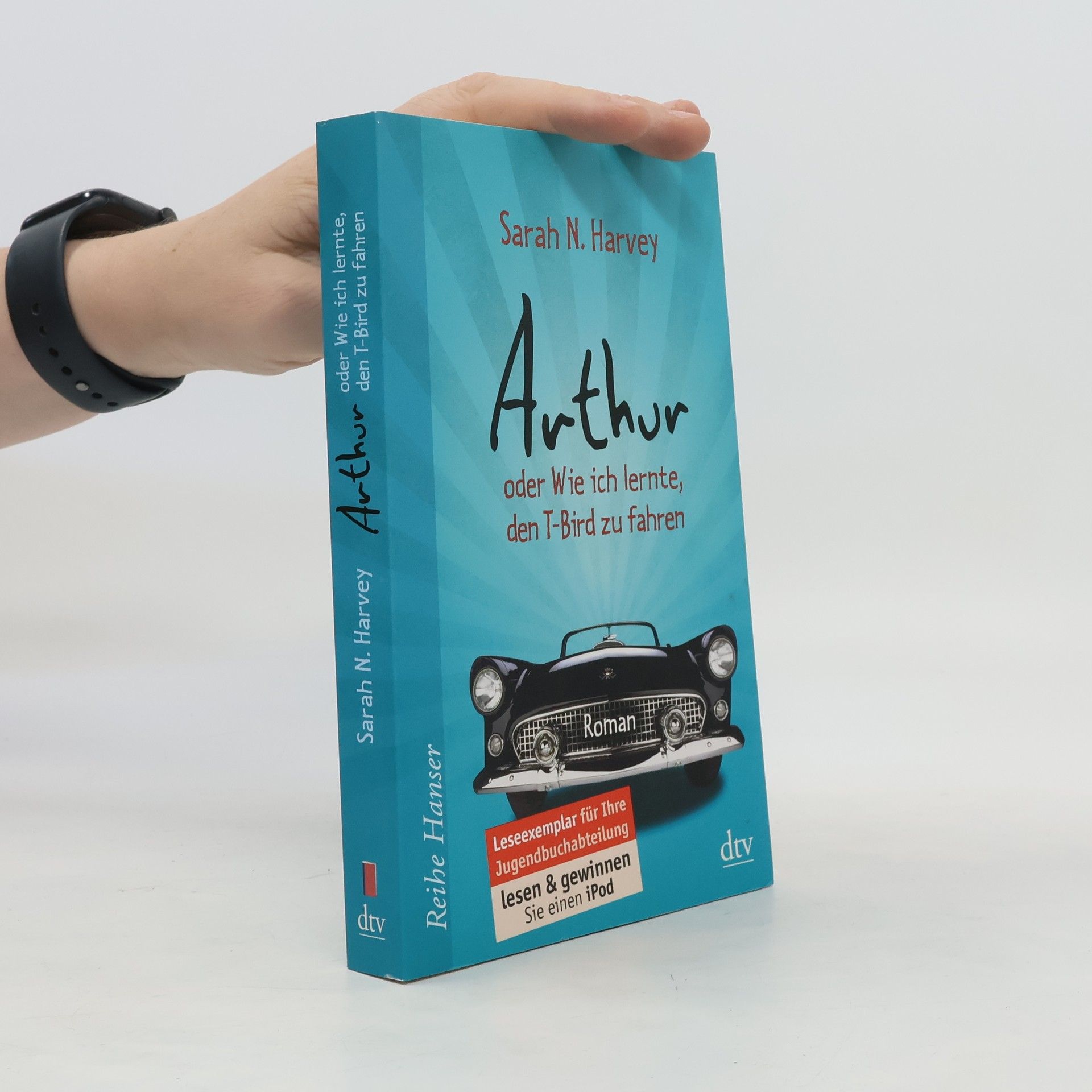 Sarah N. Harvey Arthur oder wie ich lernte, den T-Bird zu fahren