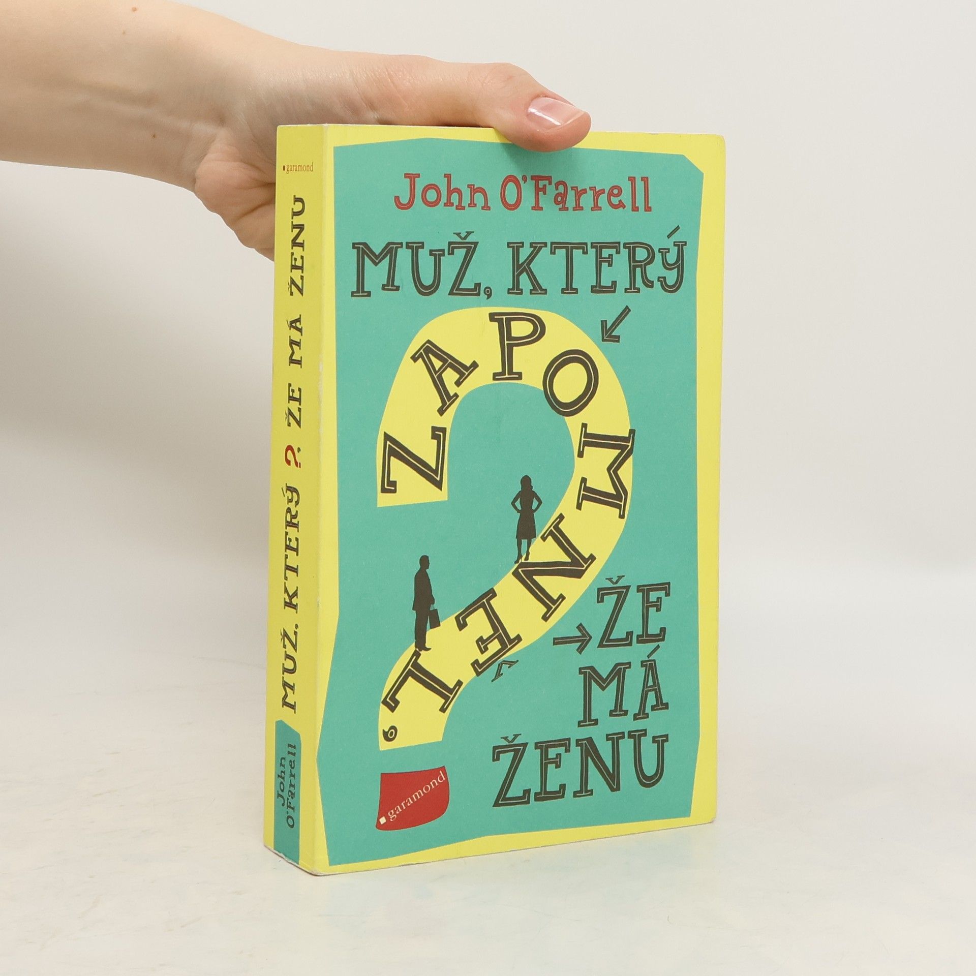 John O'Farrell Muž, který zapomněl, že má ženu