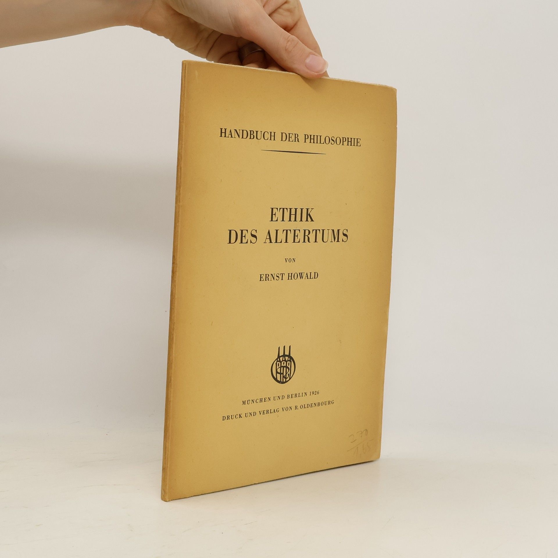 Ernst Howald Handbuch der Philosophie. Ethik des Altertums